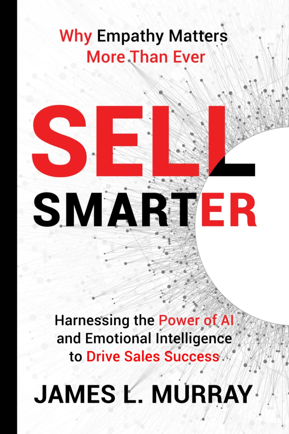 Sell Smarter: Harnessing the Power of AI and Emotional Intelligence to Drive Sales Success