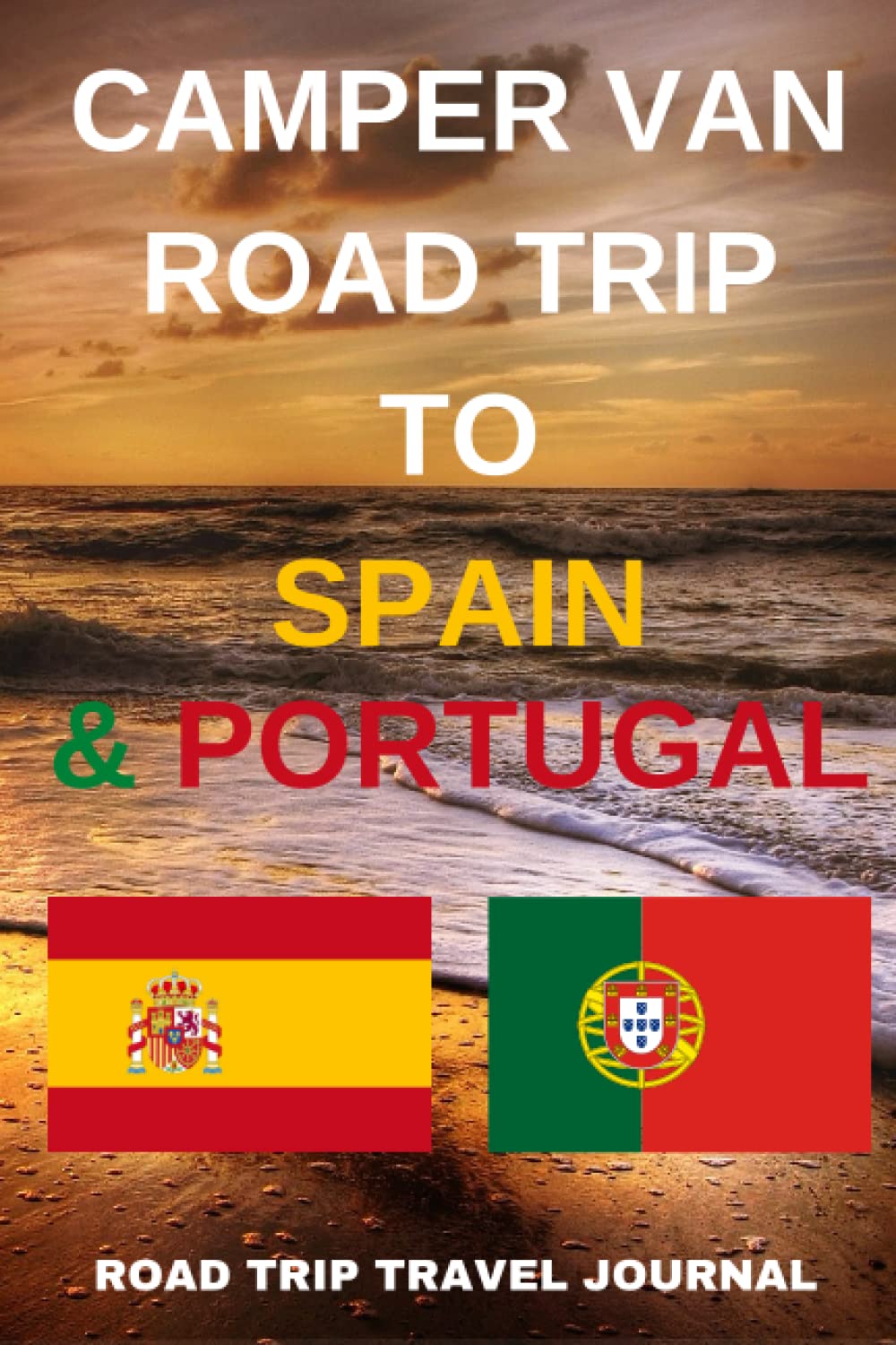 Touring Spain & Portugal With A Camper Van: - Record Every Detail of Your Overnight Locations With This Quality Camper Van Travel Journal