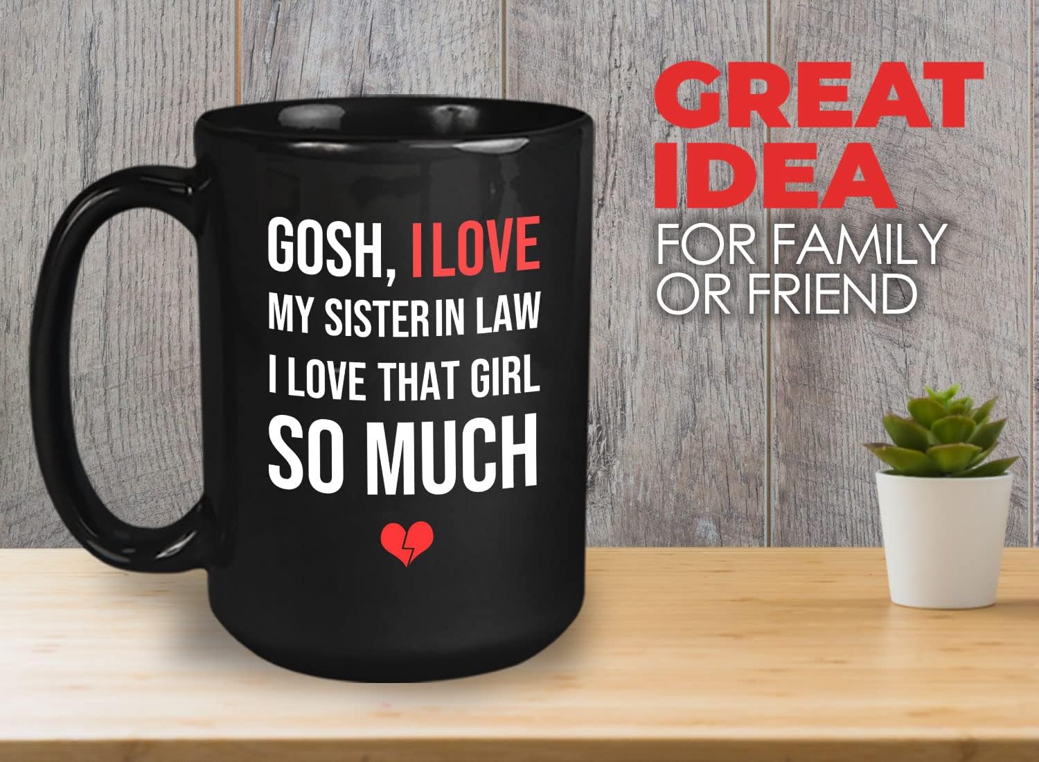 Sister In Law Coffee Mug 15oz Black - Gosh, i love my sister in law - Best Inspiring Ideas Present For Her Funny Adult Gag