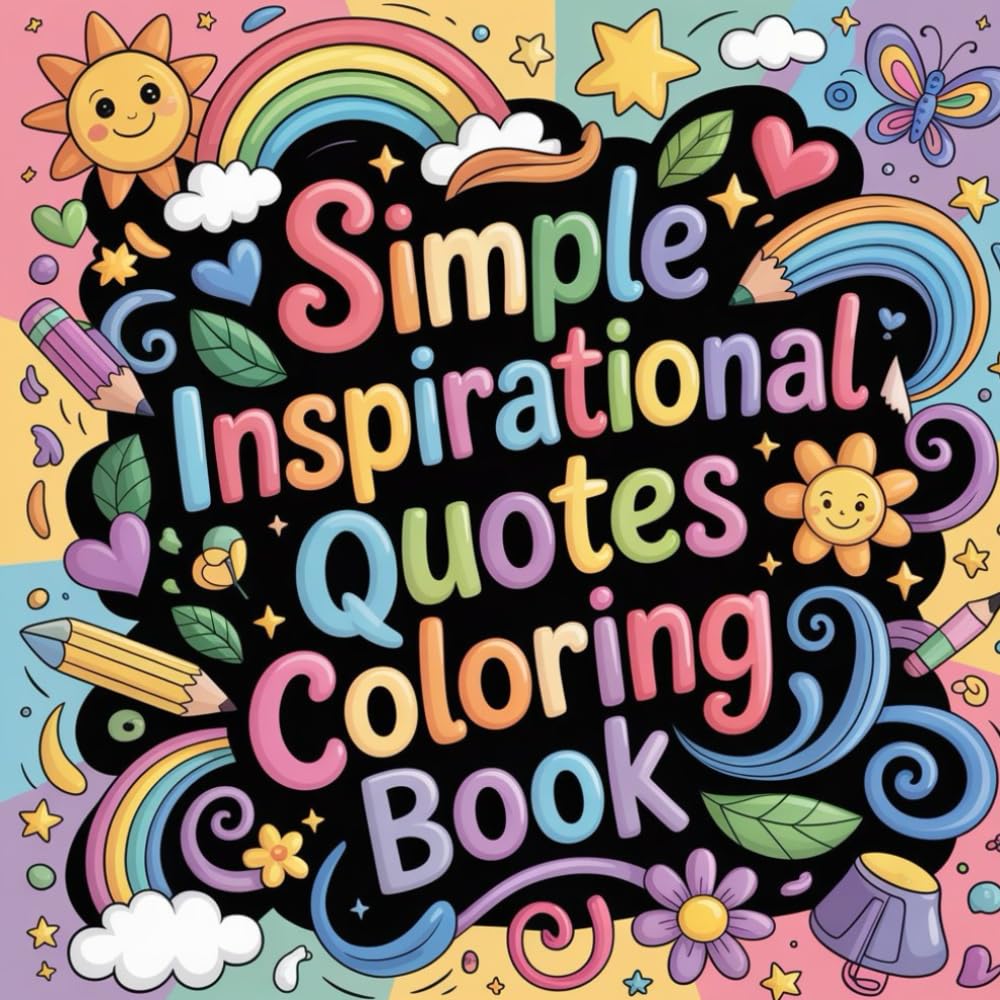 Simple Inspirational Quotes Coloring book: positive sayings color book adults relaxation, motivation sayings color book teens calming, uplifting ... motivation sayings color book women focus