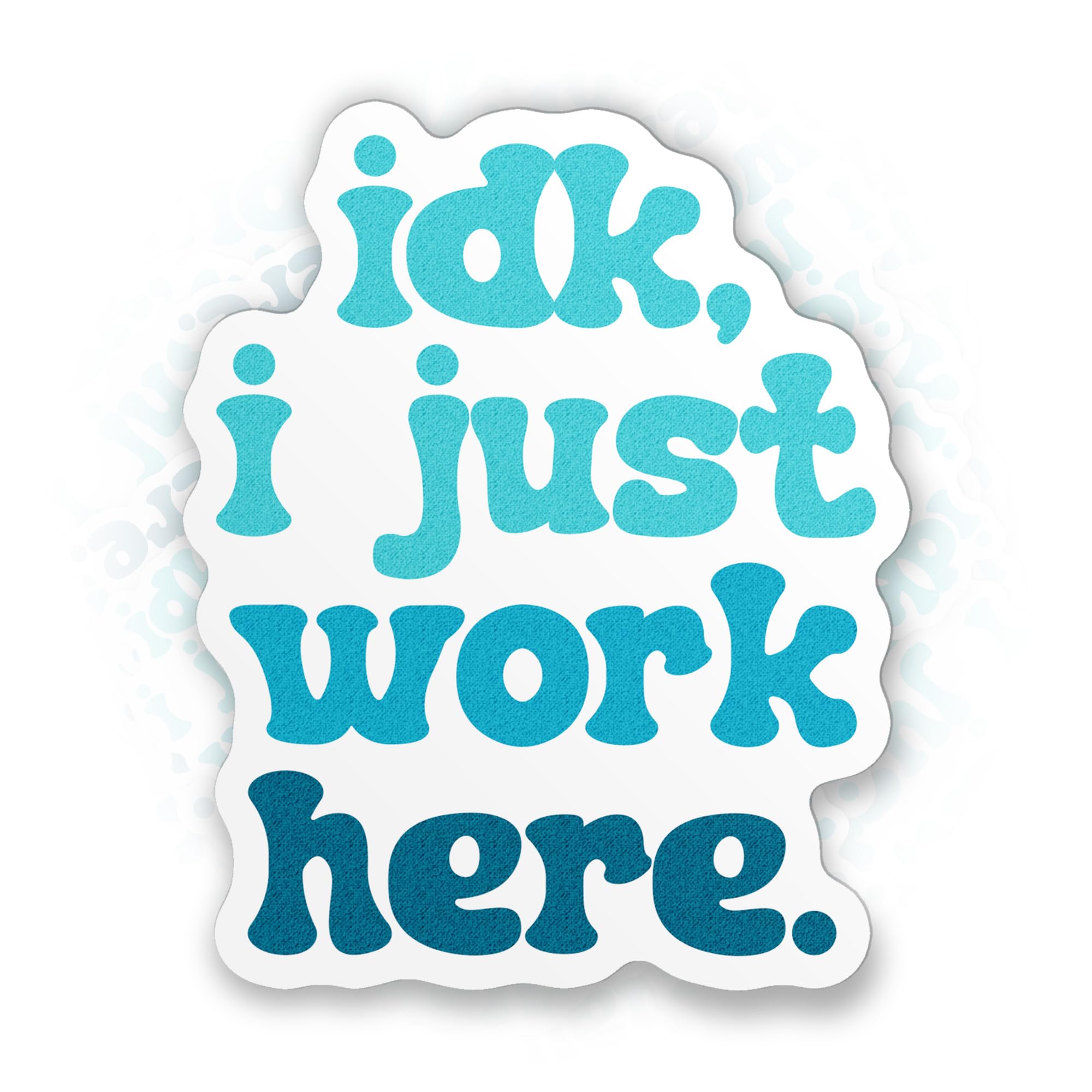 Funny I Dont Know I Just Work Here Sticker Funny Coworker