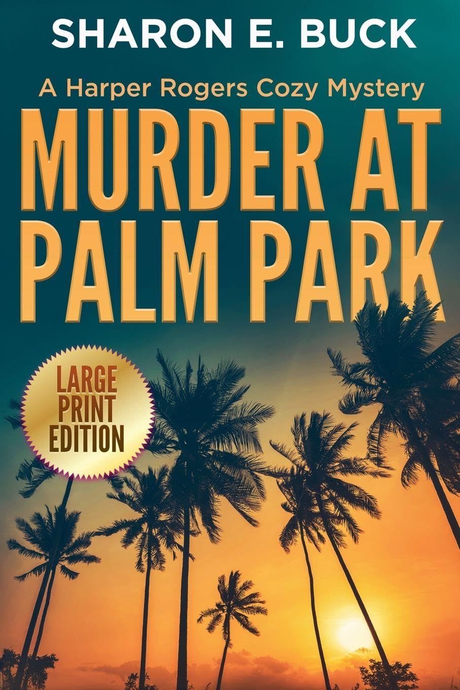 Murder at Palm Park - LARGE PRINT: 1 (Large Print - A Harper Rogers Cozy Mystery)