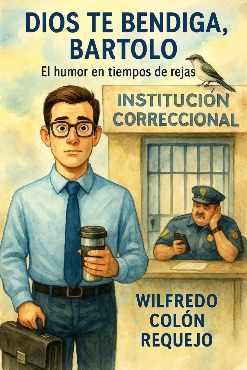 Dios te bendiga, Bartolo: El humor en tiempos de rejas
