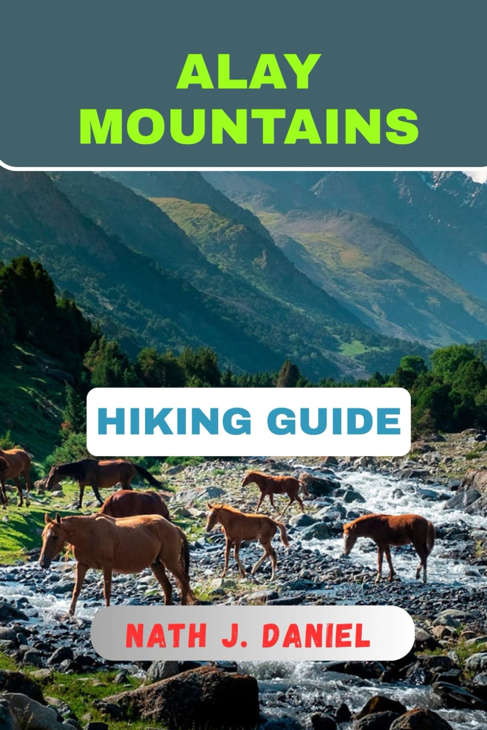 ALAY MOUNTAINS HIKING GUIDE (Footsteps Through Nature)