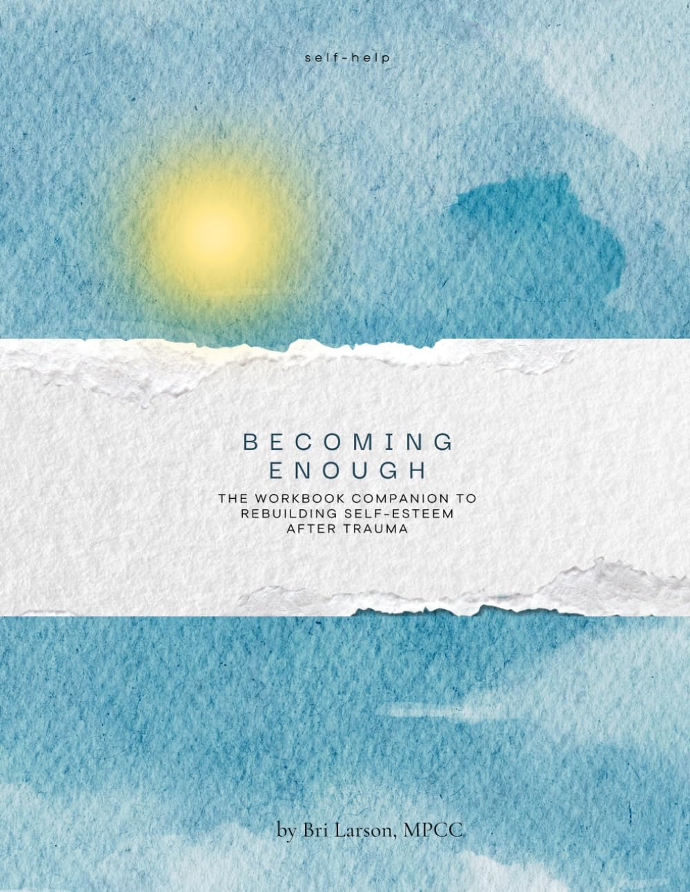 Becoming Enough: The Workbook The Guided Companion to Rebuilding Self-Esteem After Trauma