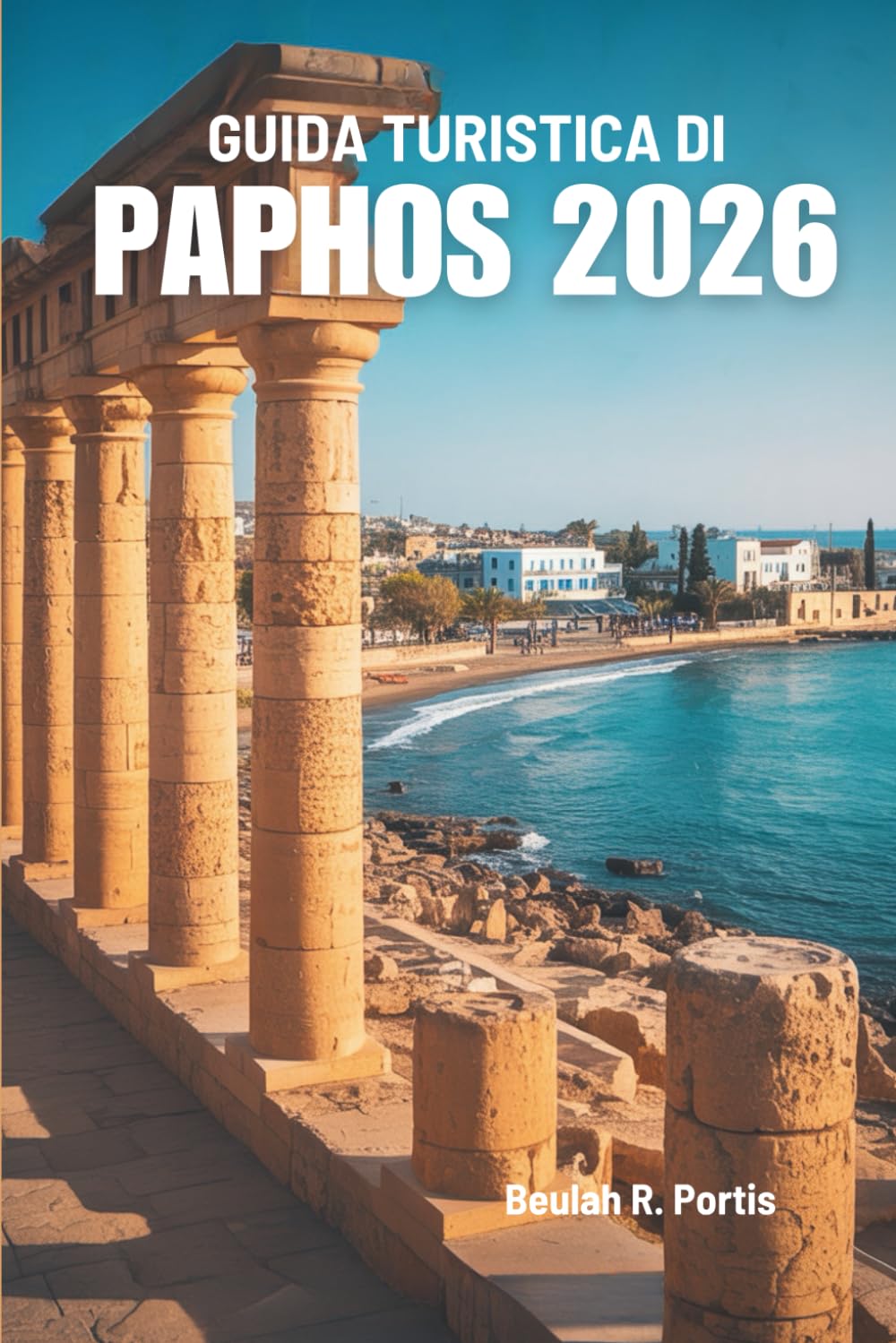 GUIDA TURISTICA DI PAPHOS 2026: Alla scoperta della storia, del cibo e delle avventure sull'isola di Cipro