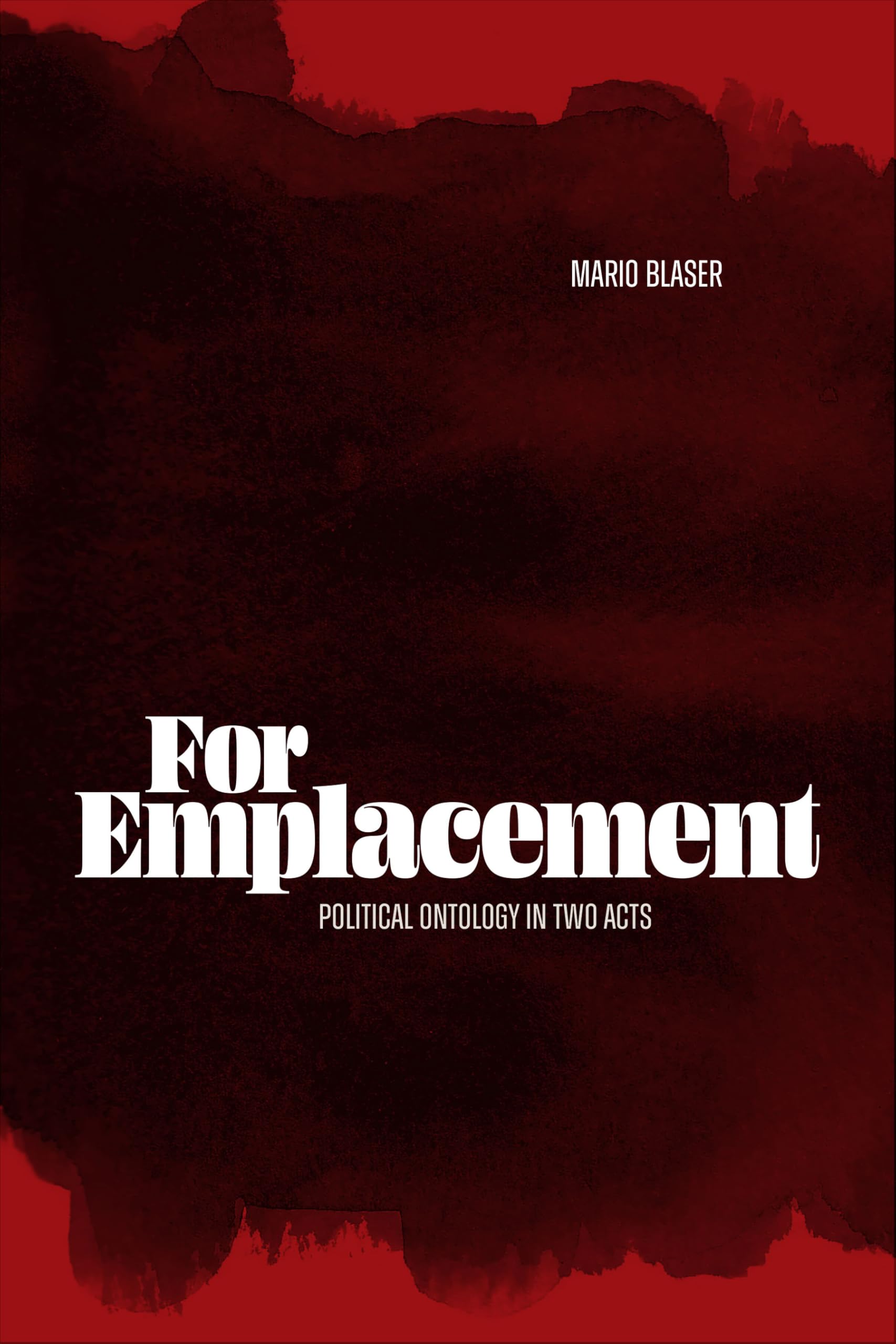 For Emplacement: Political Ontology in Two Acts