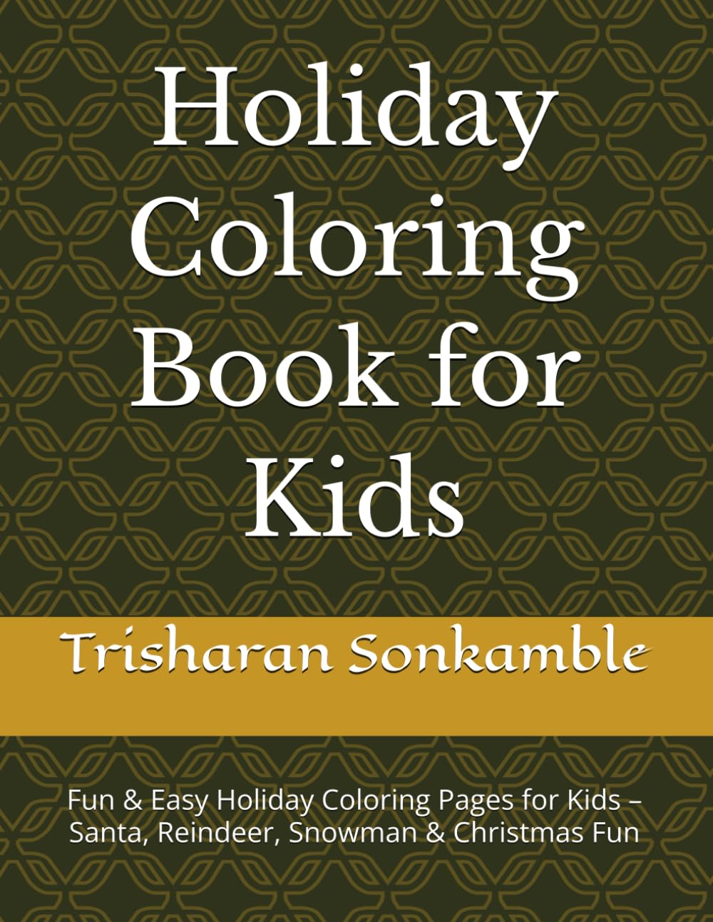 Holiday Coloring Book for Kids: Fun & Easy Holiday Coloring Pages for Kids – Santa, Reindeer, Snowman & Christmas Fun