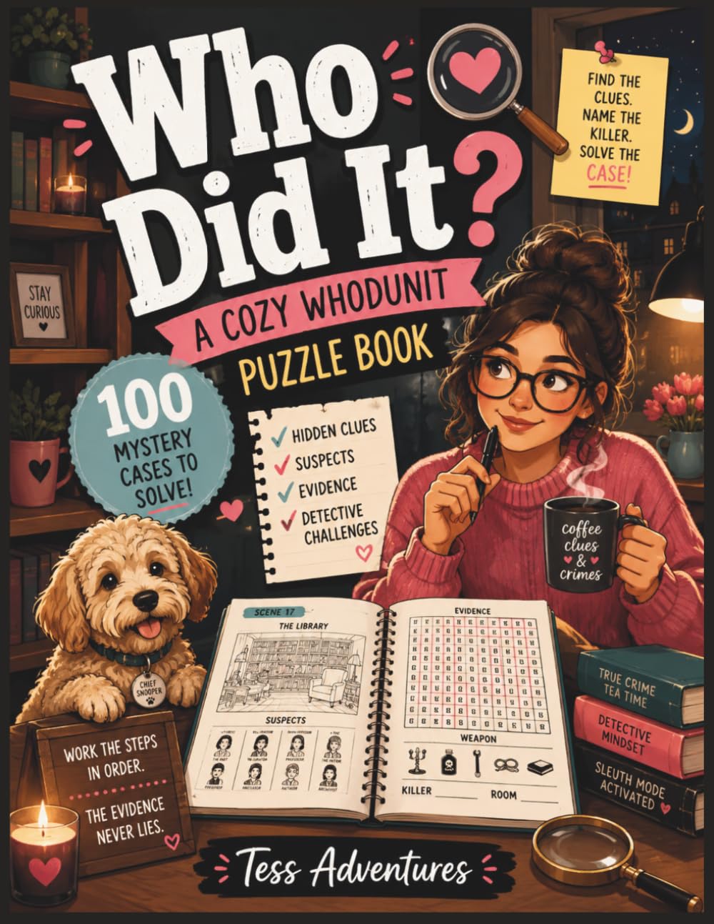 Who Did It? 100 Mystery Cases to Solve Through Evidence Hunting, Crime Scene Investigation, Logical Deduction, and Puzzle Challenges: A Cozy Mystery ... Clues, Suspects, and Detective Challenges
