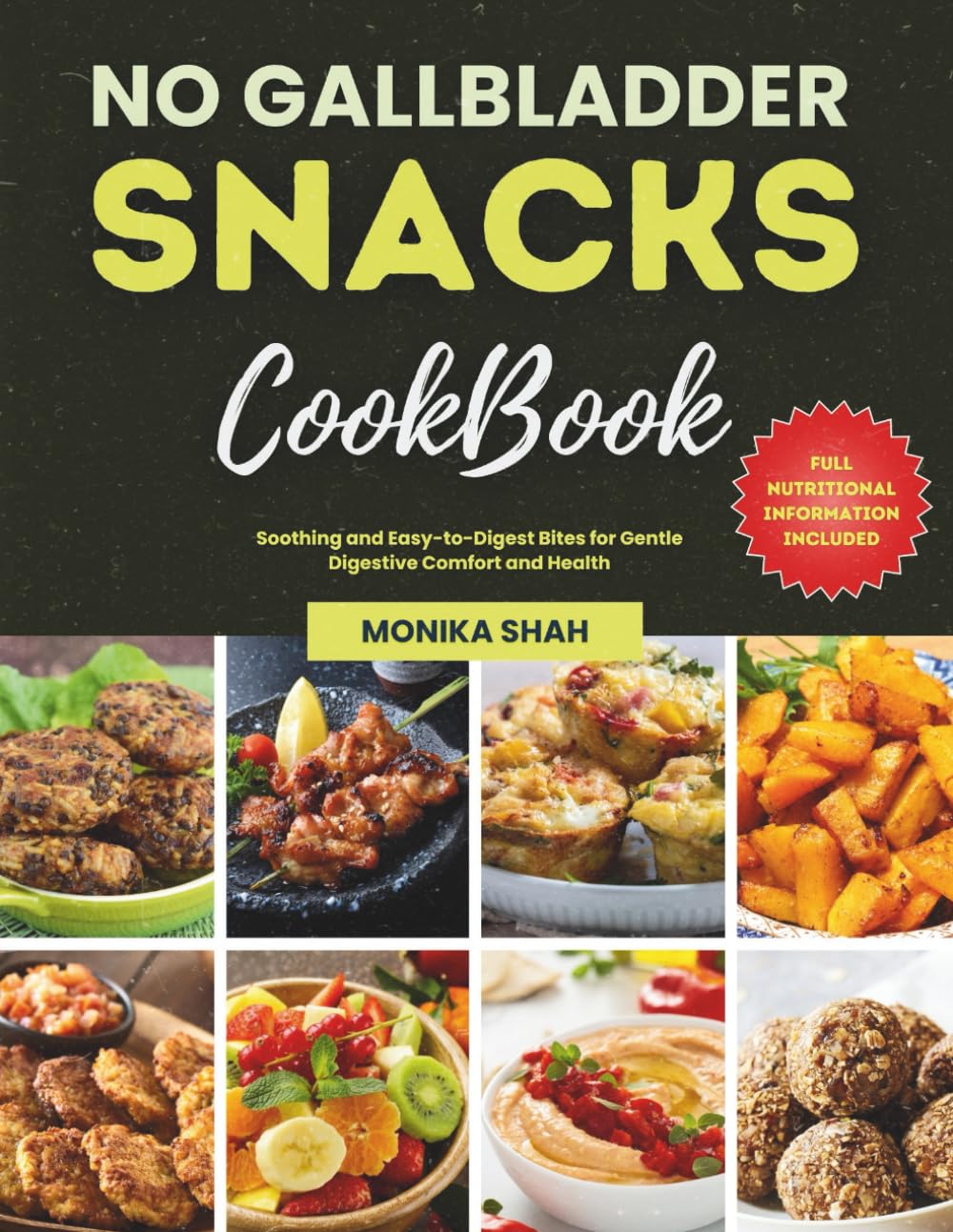 No Gallbladder Snacks Cookbook: Soothing and Easy-to-Digest Bites for Gentle Digestive Comfort and Health (No Gallbladder Diet Cookbooks)