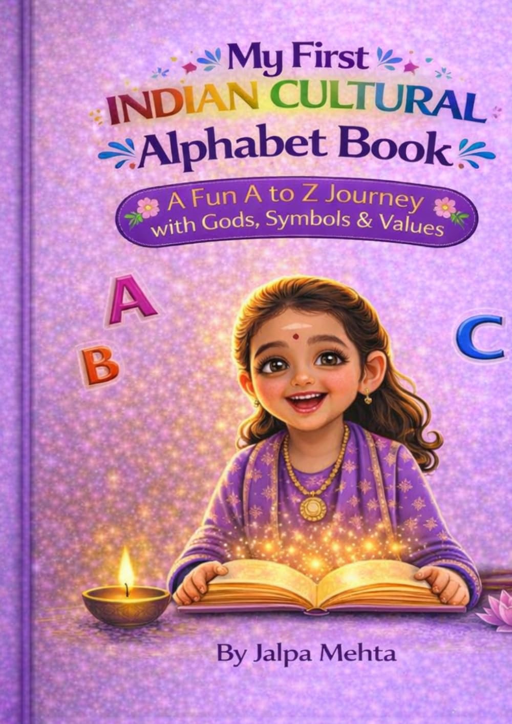 My First Indian Cultural Alphabet Book: A Fun A to Z Journey with Gods,Symbols & Values