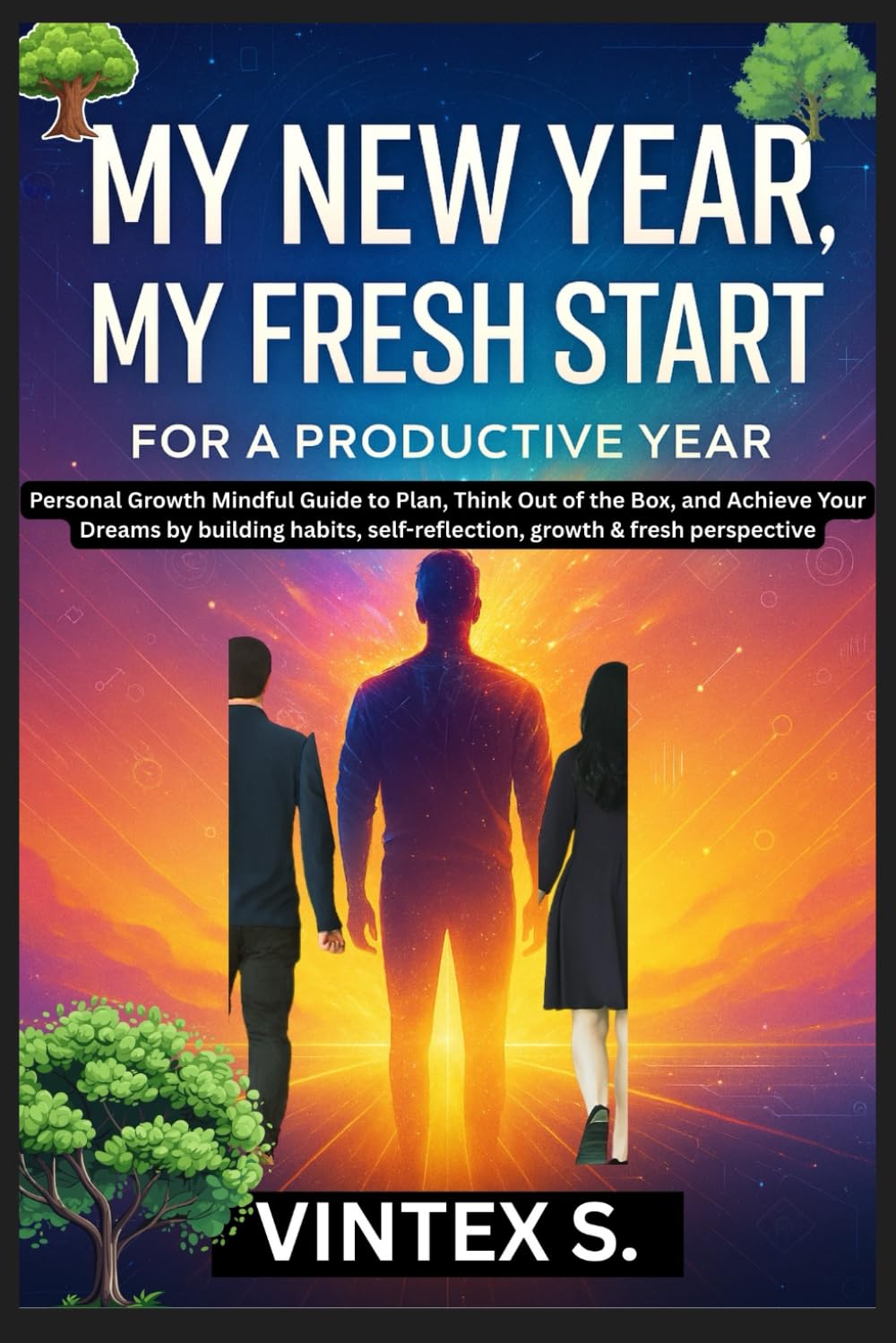 My New Year, My Fresh Start for a Productive Year: Personal Growth Mindful Guide to Plan, Think Out of the Box, and Achieve Your Dreams by building habits, self-reflection, growth & fresh perspective