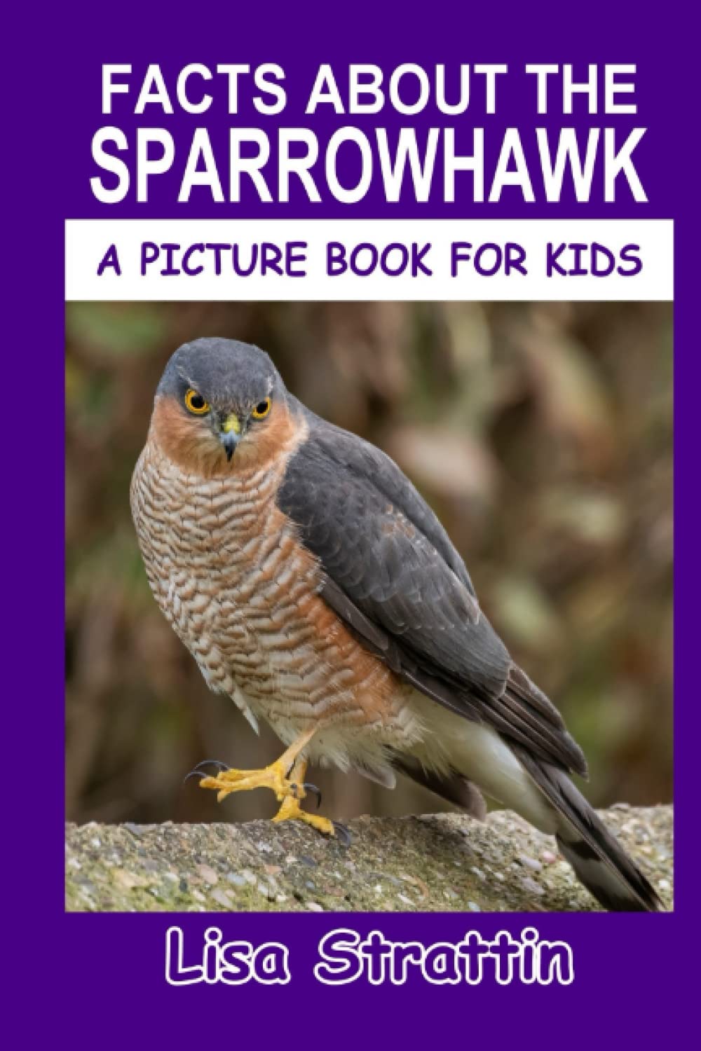 Facts About the Sparrowhawk (A Picture Book For Kids)