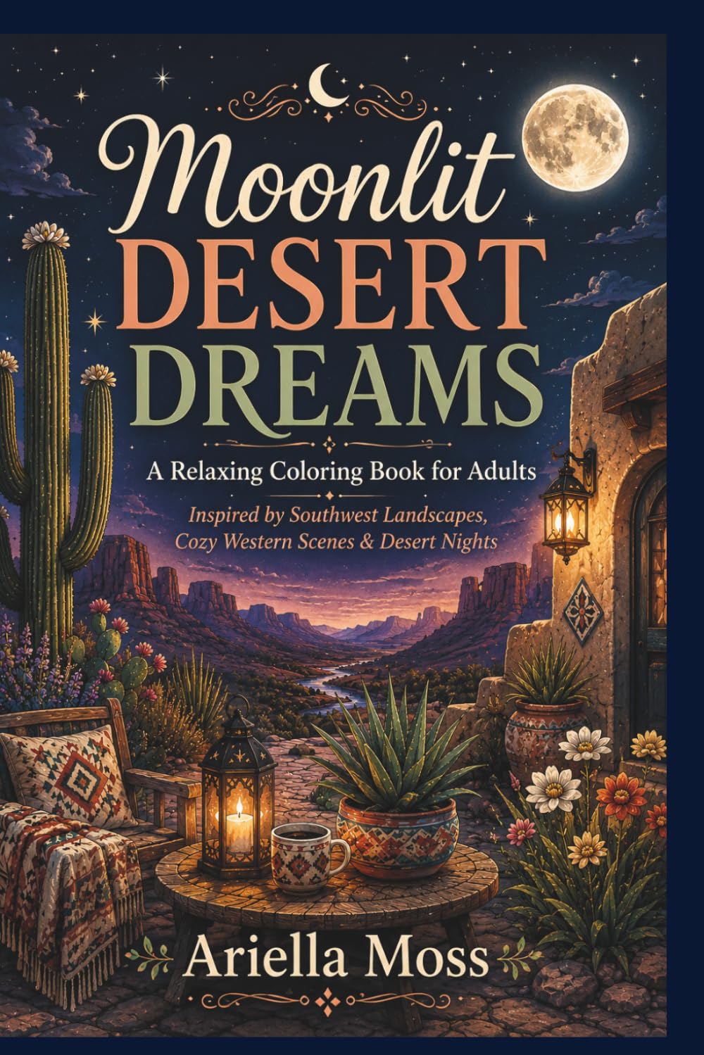 Moonlit Desert Dreams: A Relaxing Coloring Book for Adults Inspired by the Southwest, Canyon Nights & Western Serenity (Bloom & Breathe Series)