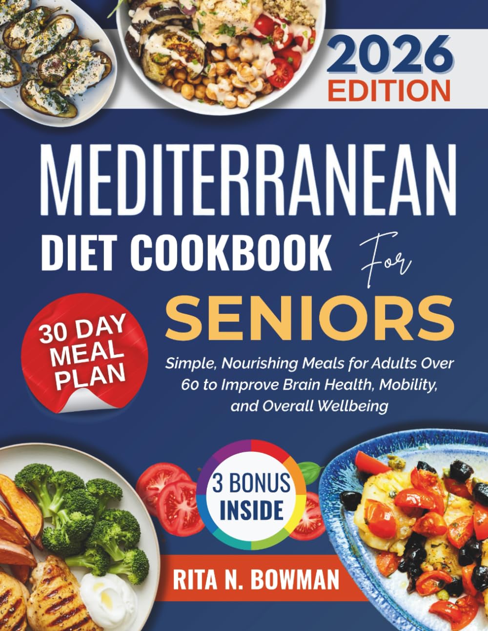 MEDITERRANEAN DIET COOKBOOK FOR SENIORS: Simple, Nourishing Meals for Adults Over 60 to Improve Brain Health, Mobility, and Overall Wellbeing (Everyday Mediterranean)