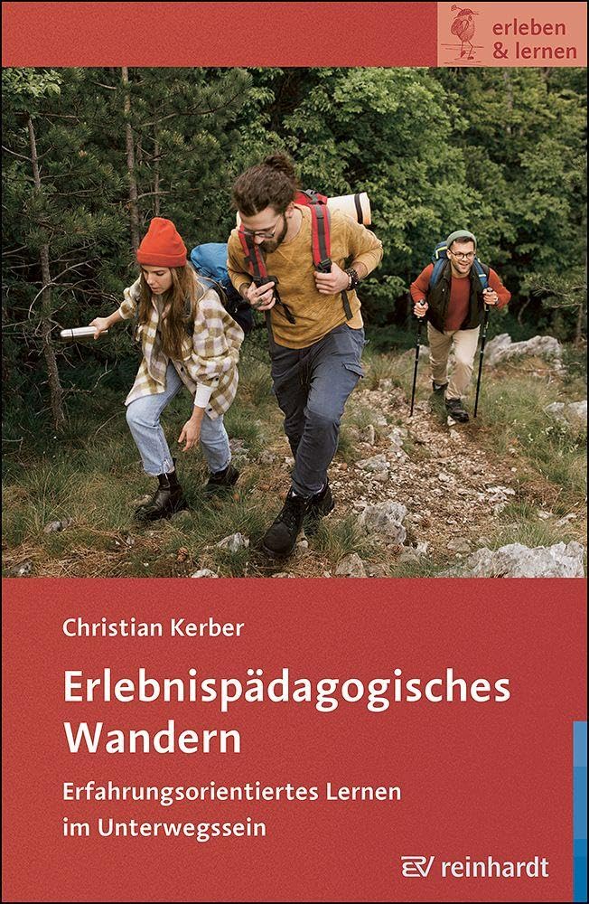 Erlebnispädagogisches Wandern: Erfahrungsorientiertes Lernen im Unterwegssein (erleben & lernen)