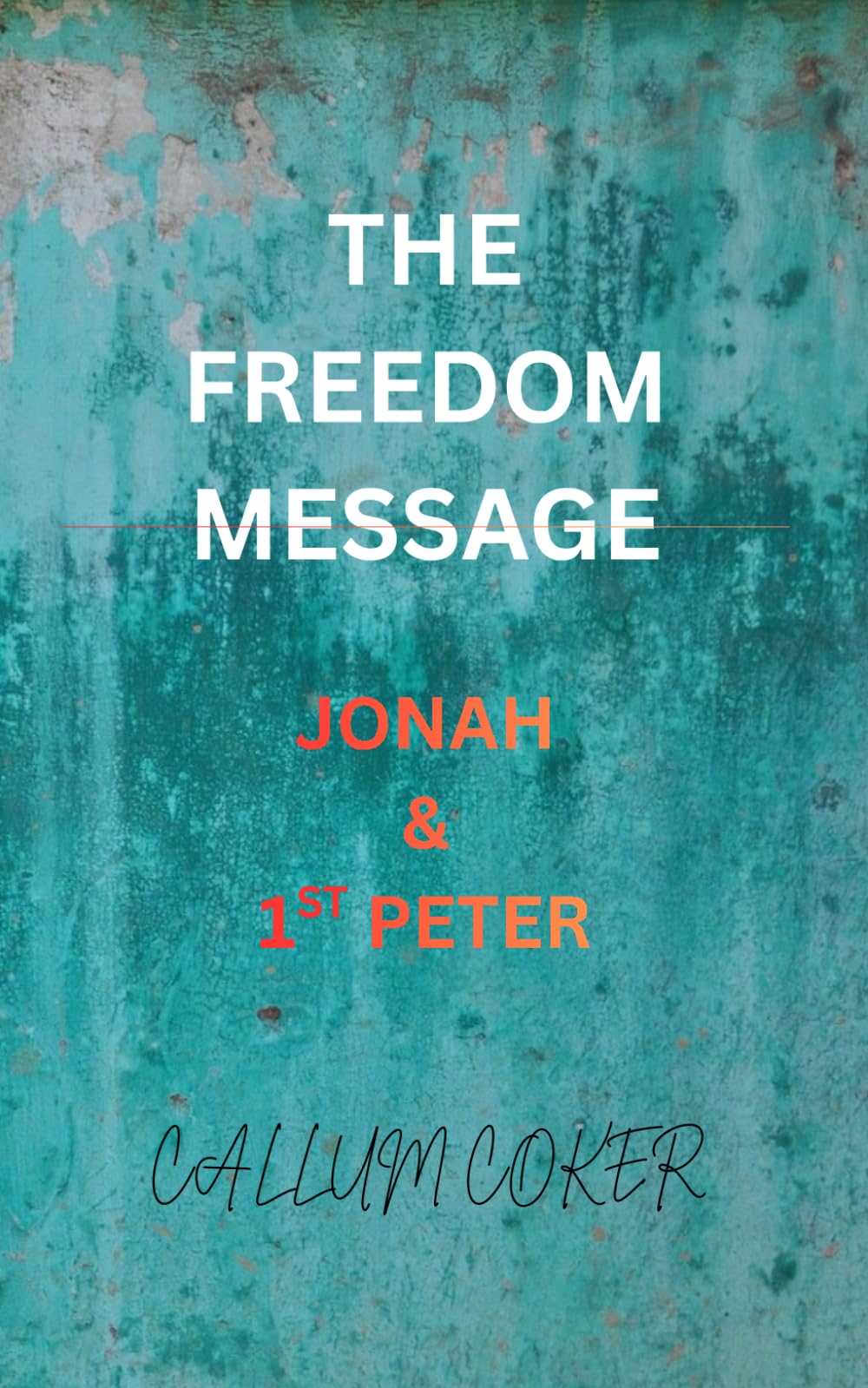 THE FREEDOM MESSAGE: JONAH & 1ST PETER