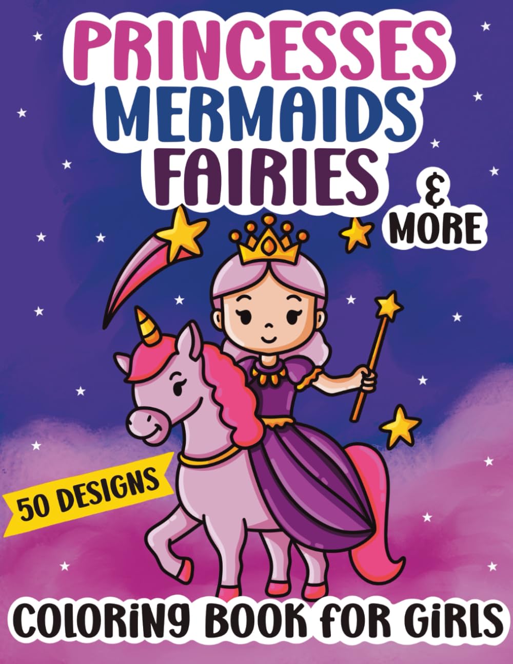 Princesses, Mermaids, Fairies: Coloring Book for Girls: 50 Bold and Cute Designs for Girls Ages 6-12