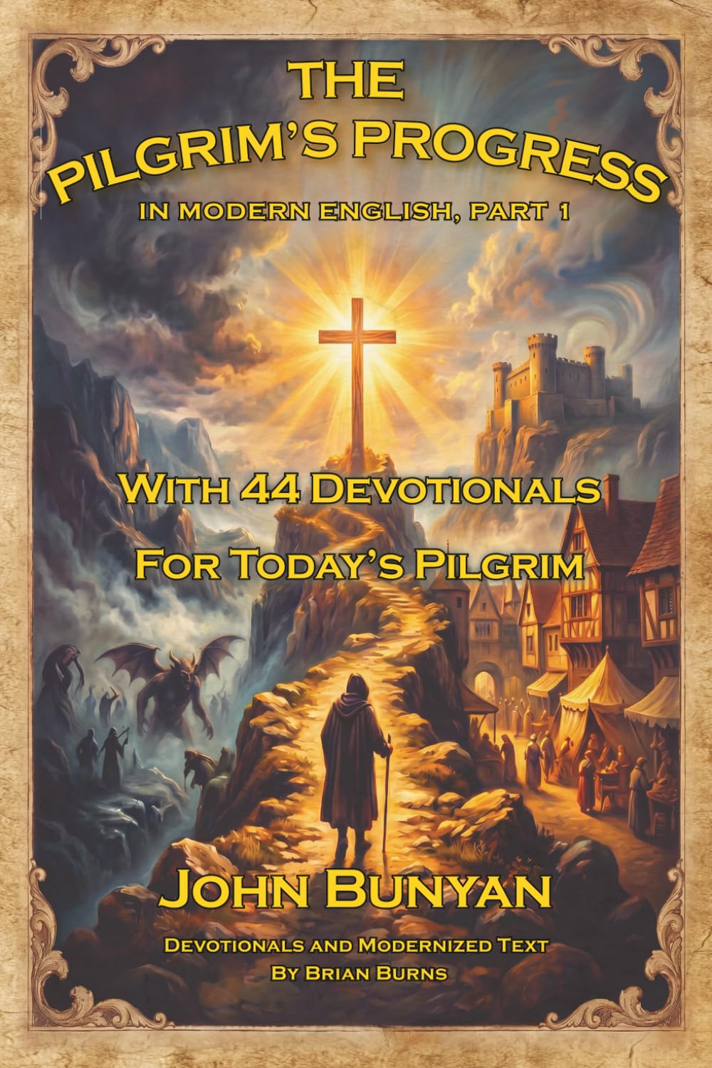 The Pilgrim's Progress in Modern English, Part 1 (Annotated): With 44 Devotionals for Today's Pilgrim