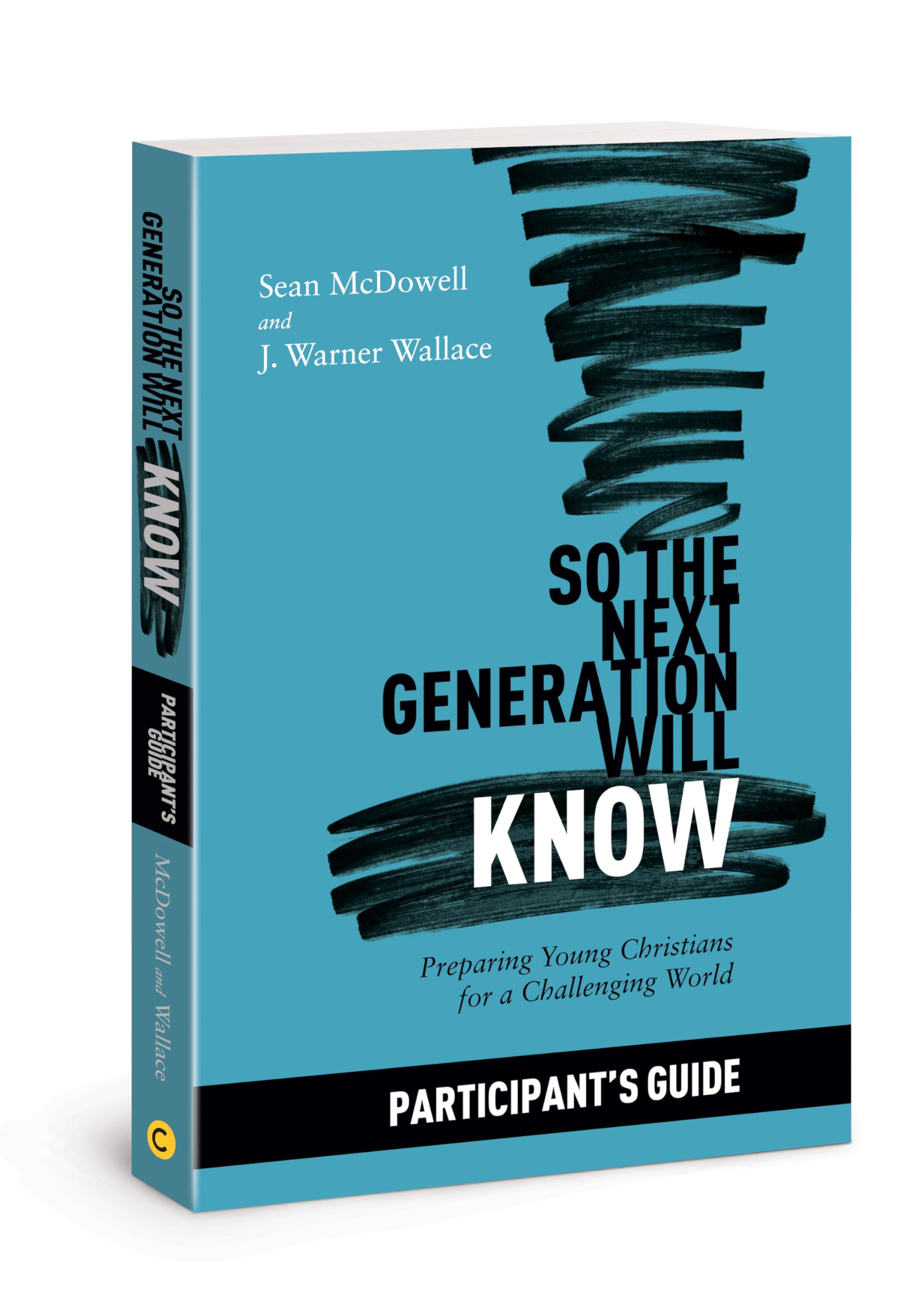 So the Next Generation Will Know Participant's Guide: Preparing Young Christians for a Challenging World