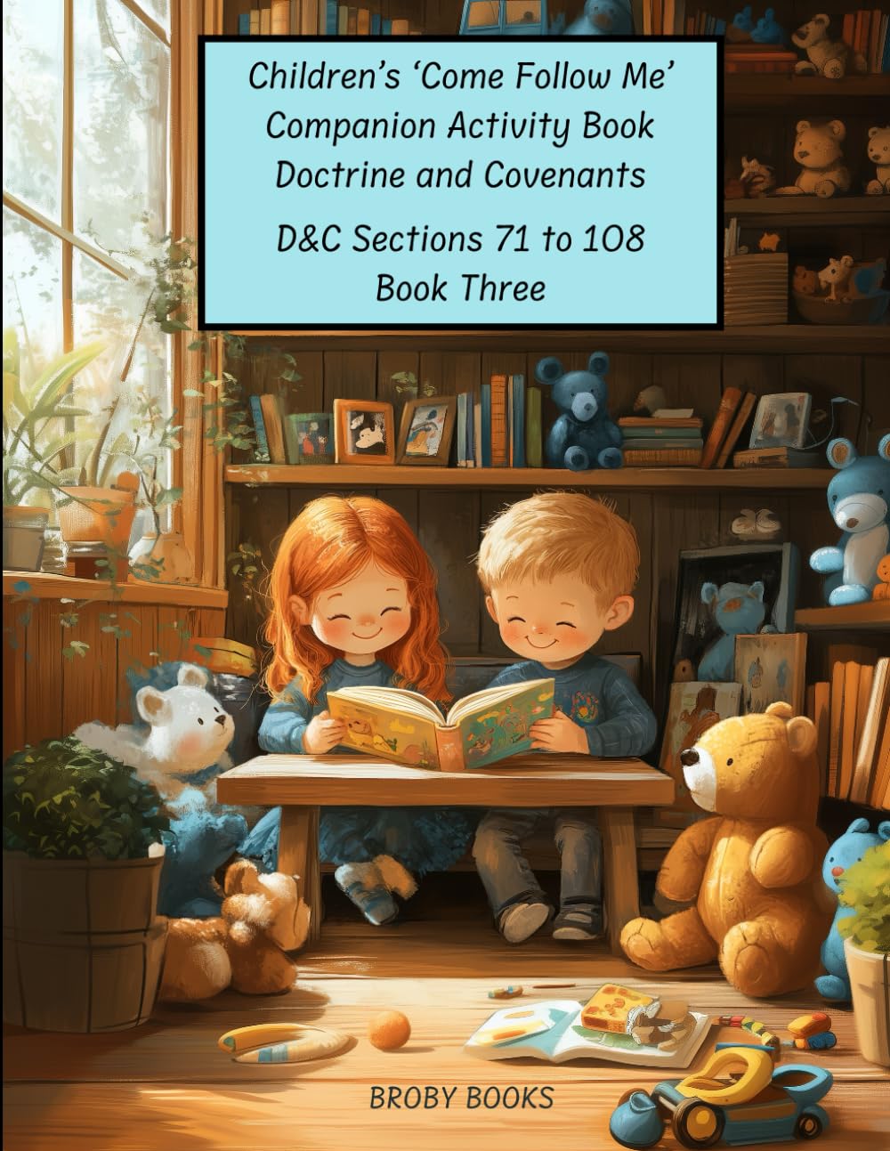 Children's 'Come Follow Me' Companion Activity Book 3 Doctrine and Covenants: D&C Sections 71 to 108
