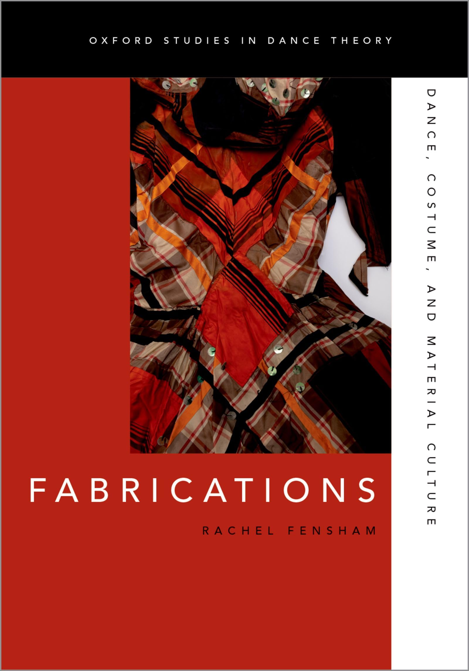 Fabrications: Dance, Costume, and Material Culture (Oxford Studies in Dance Theory)