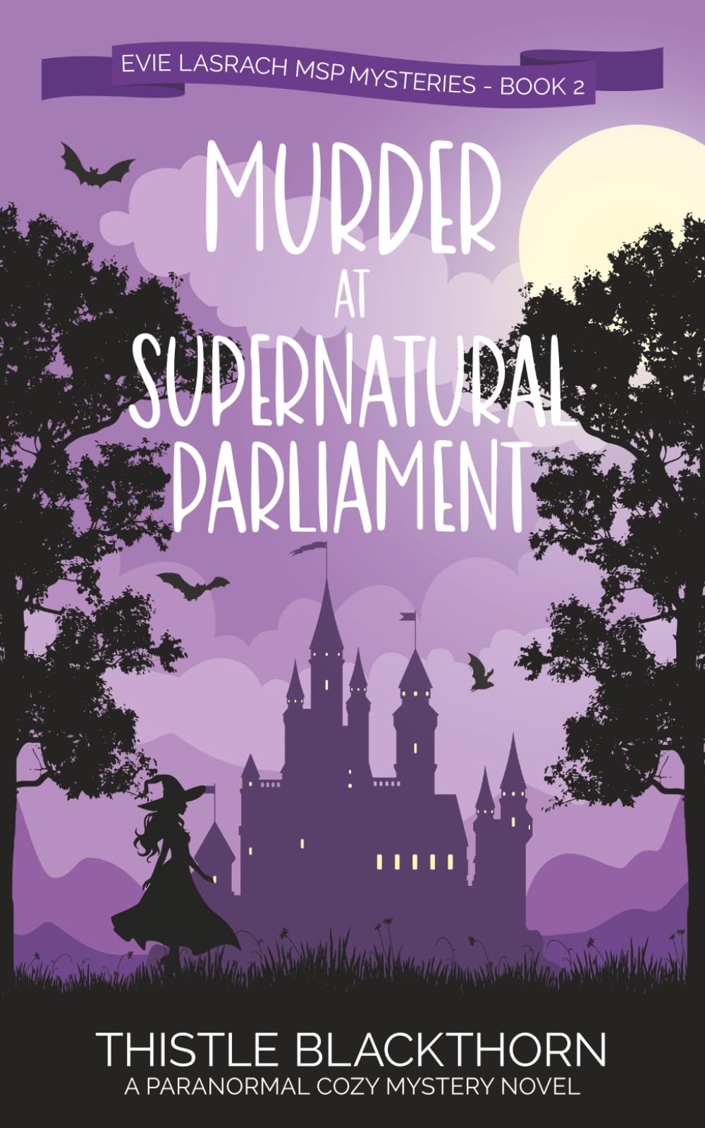 Murder at Supernatural Parliament: A Paranormal Cozy Mystery: 2 (Evie Lasrach MSP Mysteries)