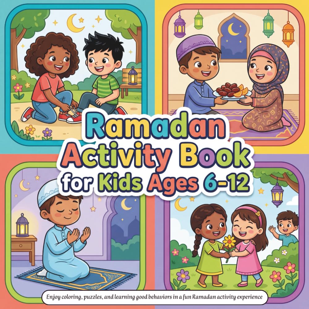 ramadan activity book for kids ages 6-12: Have fun coloring, solving puzzles, and learning good behaviors