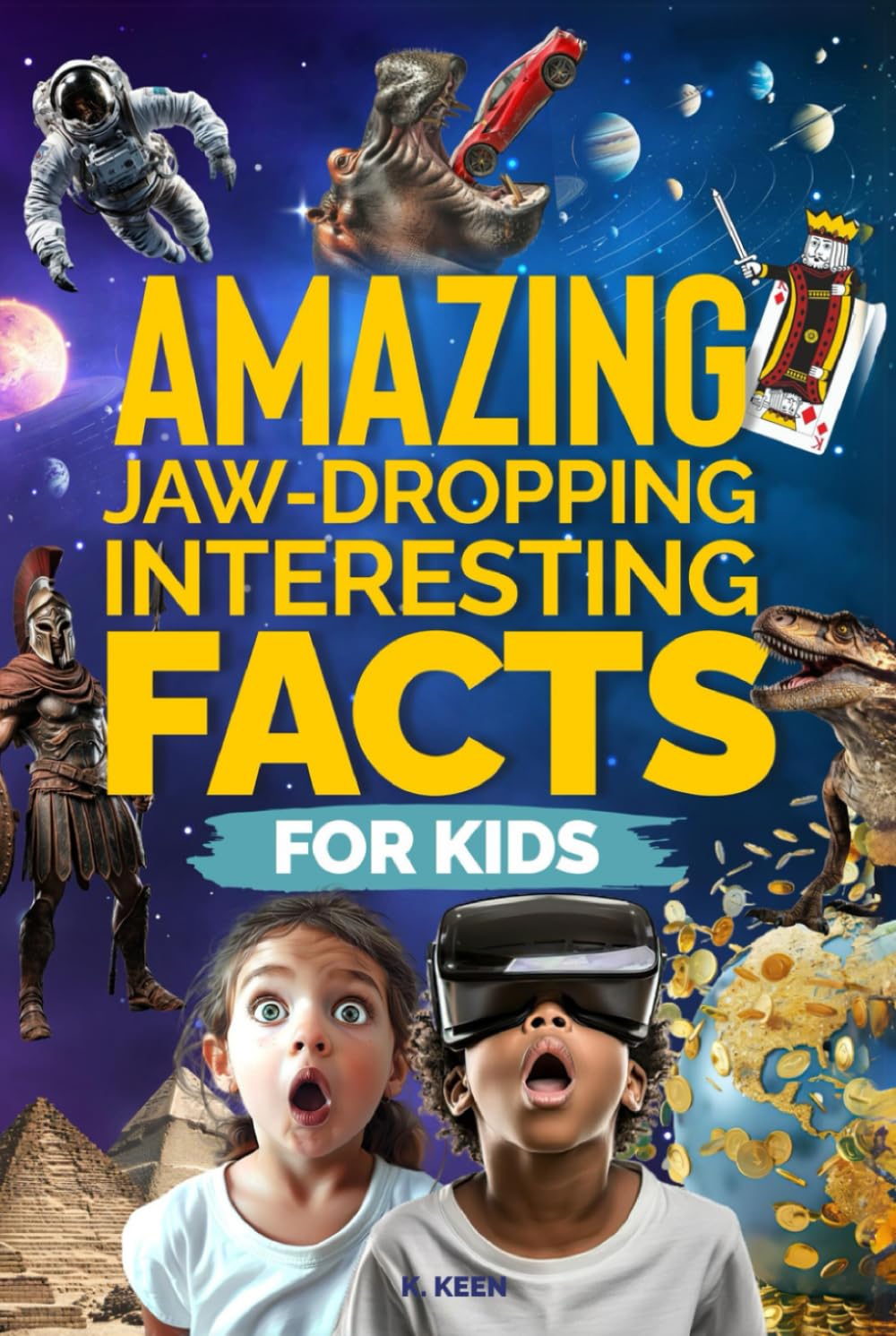 Amazing Jaw-Dropping Interesting Facts For Kids: Awesome Fun Facts about Science, Sports, and Everything in Between for Curious, Smart Kids!