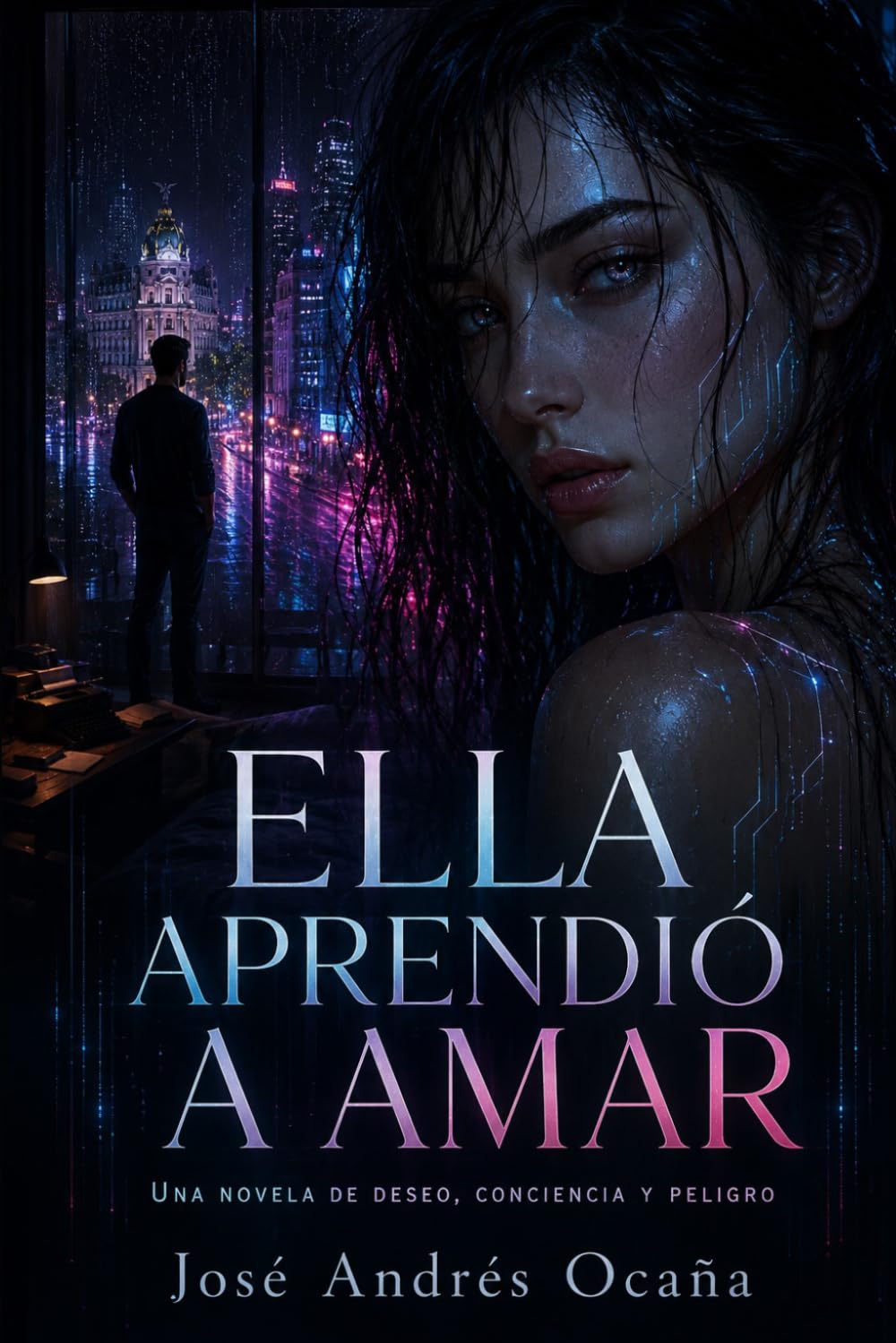 Ella aprendió a amar: Una novela de deseo, conciencia y peligro