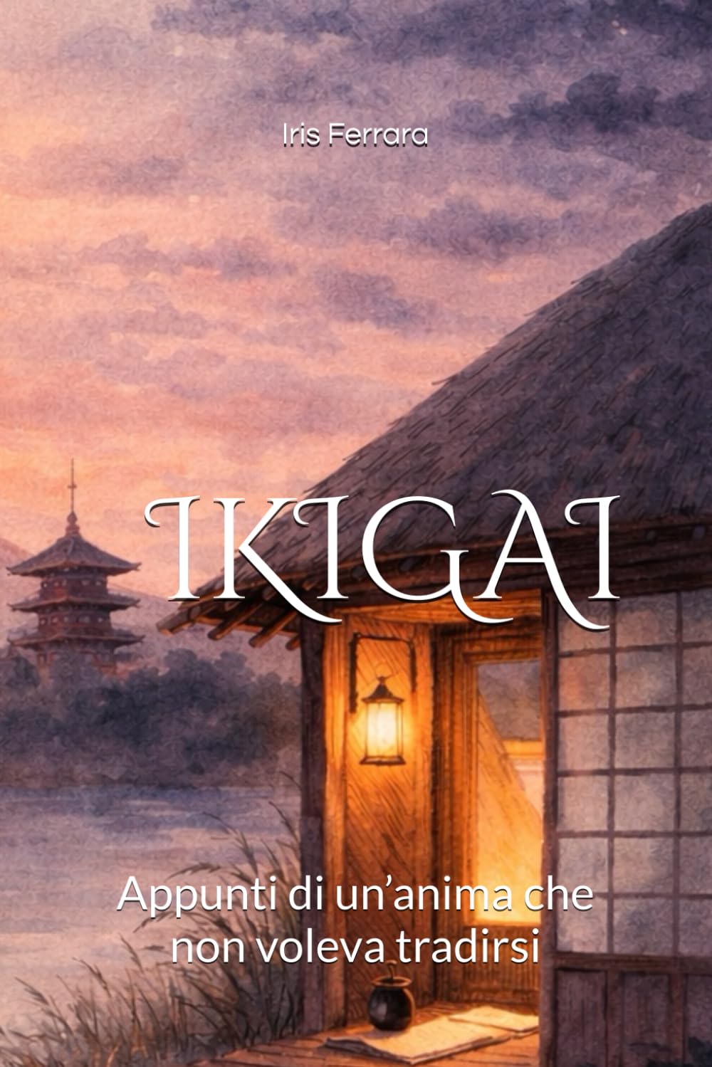 IKIGAI: Appunti di un’anima che non voleva tradirsi