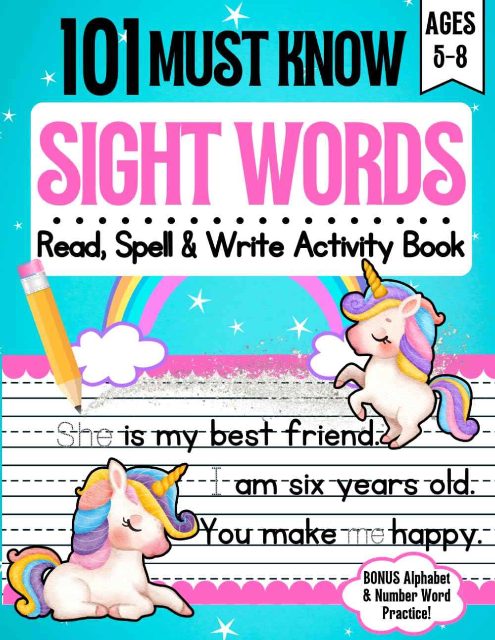 101 Must Know Sight Words Activity Book: 140+ Pages of FUN Practice for Ages 5-8 Read, Spell and Write Essential Words for Early Literacy Success Includes Bonus Alphabet and Number Word Practice