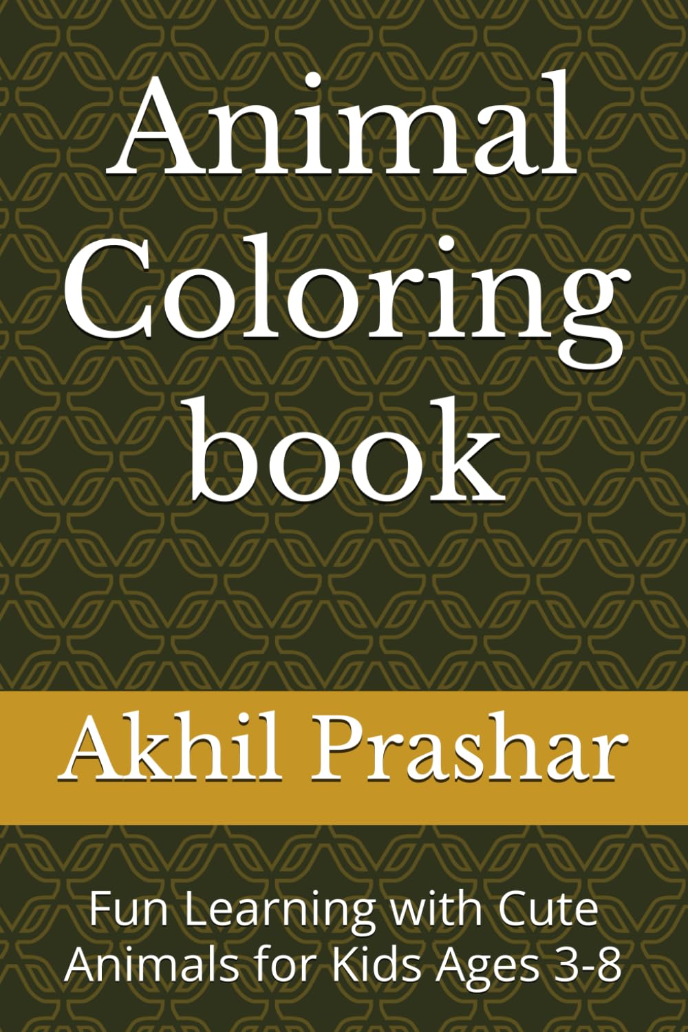 Animal Coloring book: Fun Learning with Cute Animals for Kids Ages 3-8