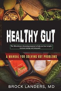 Healthy Gut: The Microbiome cleansing program to help you Lose Weight, Increase Energy and Stop Pain