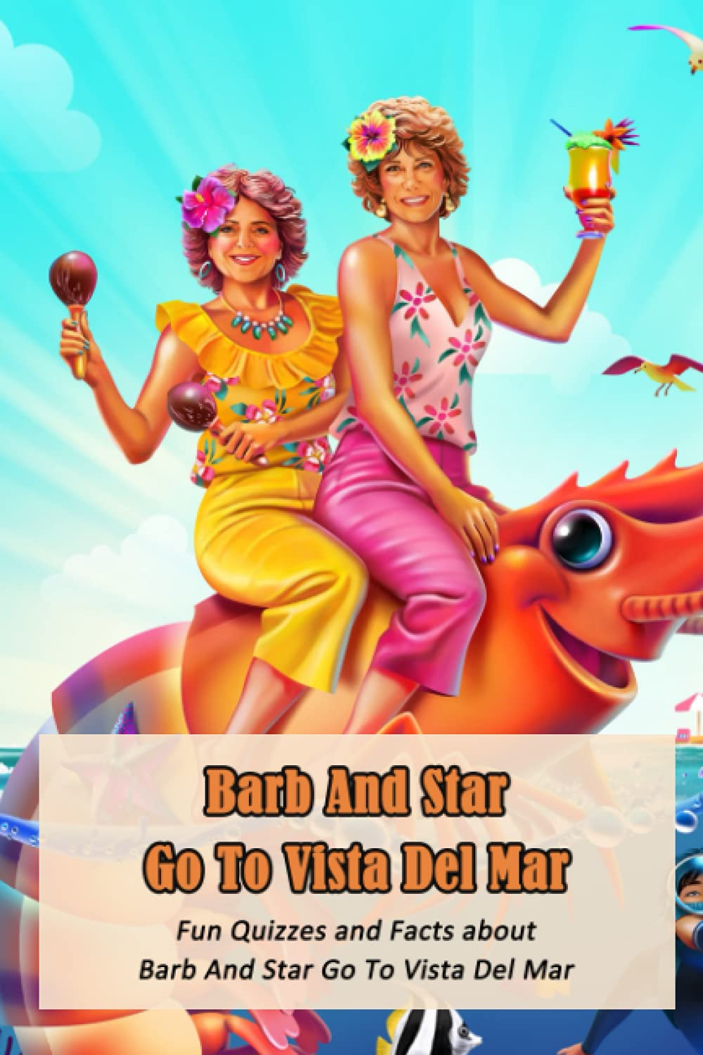 Barb And Star Go To Vista Del Mar: Fun Quizzes and Facts about Barb And Star Go To Vista Del Mar