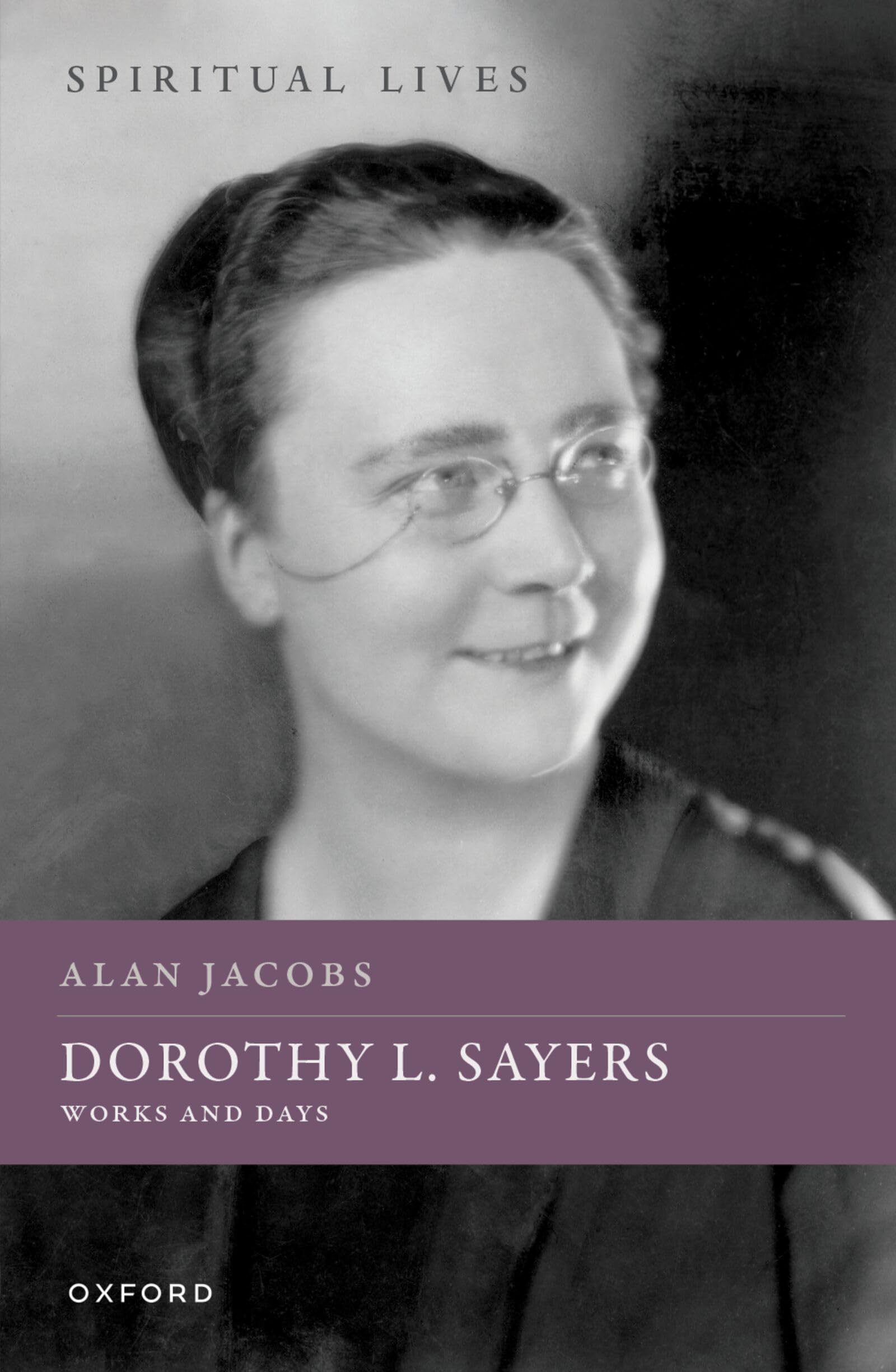 Dorothy L. Sayers: Works and Days (Spiritual Lives)