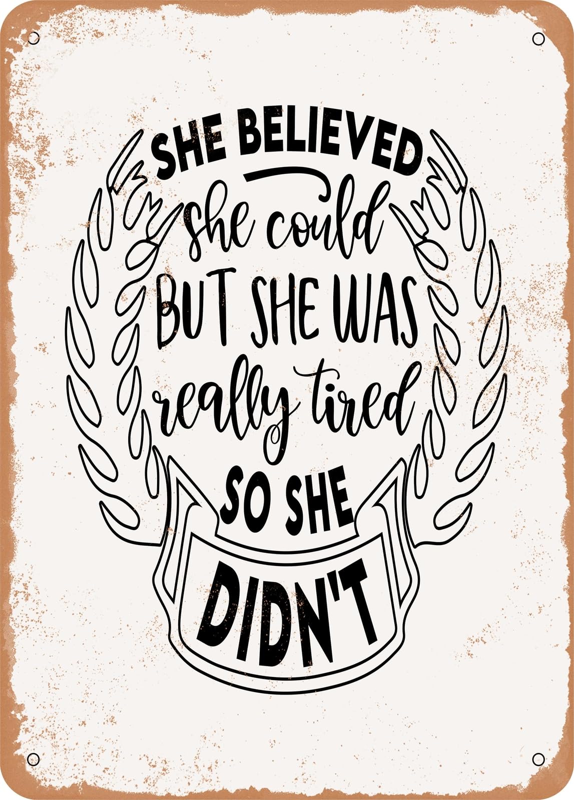 Miaomansenstore Metal She Believed She Could But She Was Really Tired - Vintage Rusty Look Home Decor