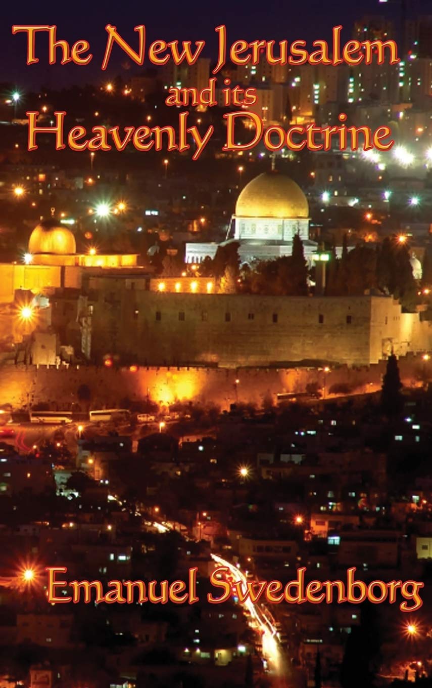 The New Jerusalem and its Heavenly Doctrine: A Foundational Text of Swedenborgian Theology and the Spiritual Meaning of the New Jerusalem