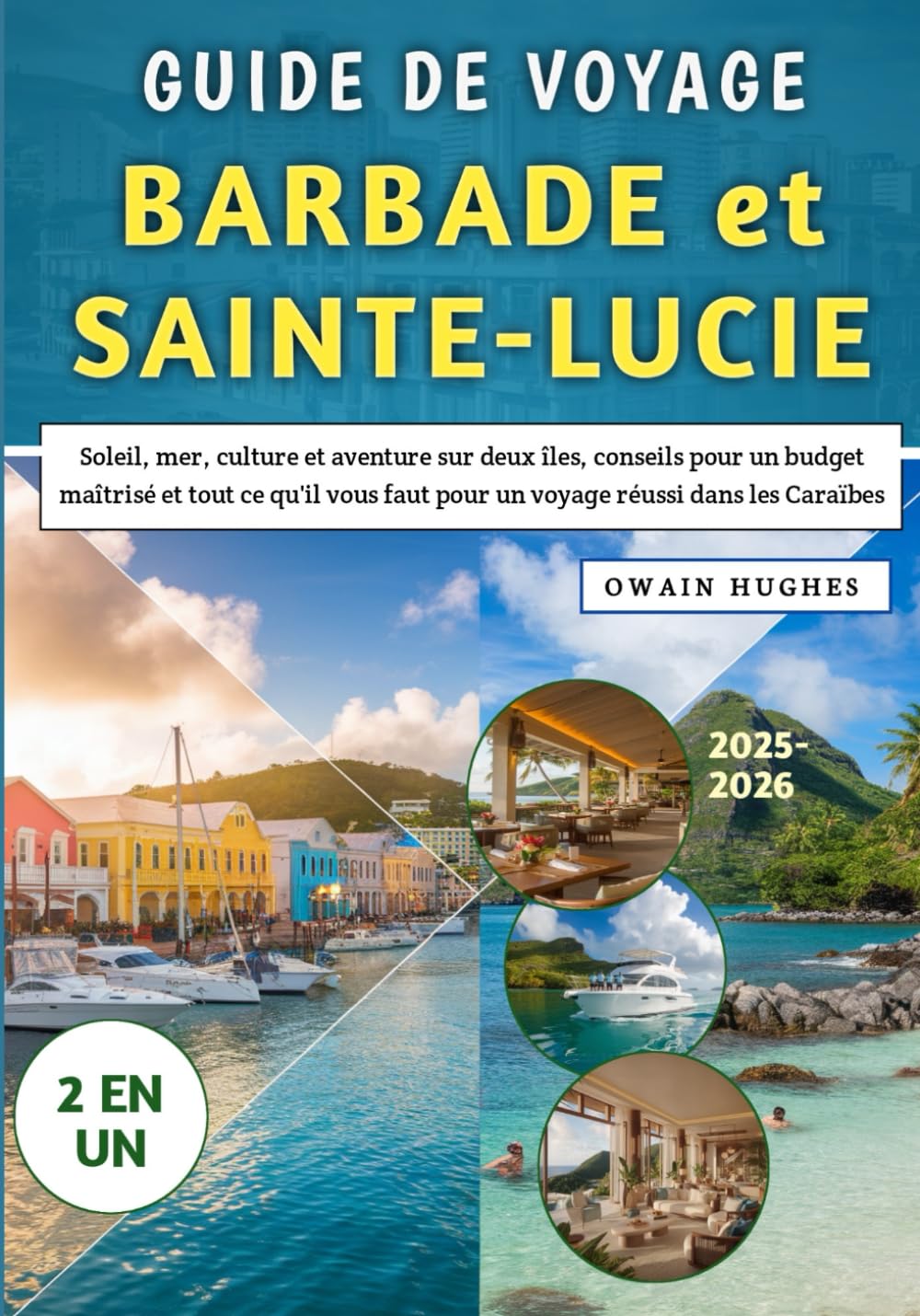 Guide De Voyage Barbade et Sainte-Lucie 2025-2026: Soleil, mer, culture et aventure sur deux îles, conseils pour un budget maîtrisé et tout ce qu'il vous faut pour un voyage réussi dans les Caraïbes