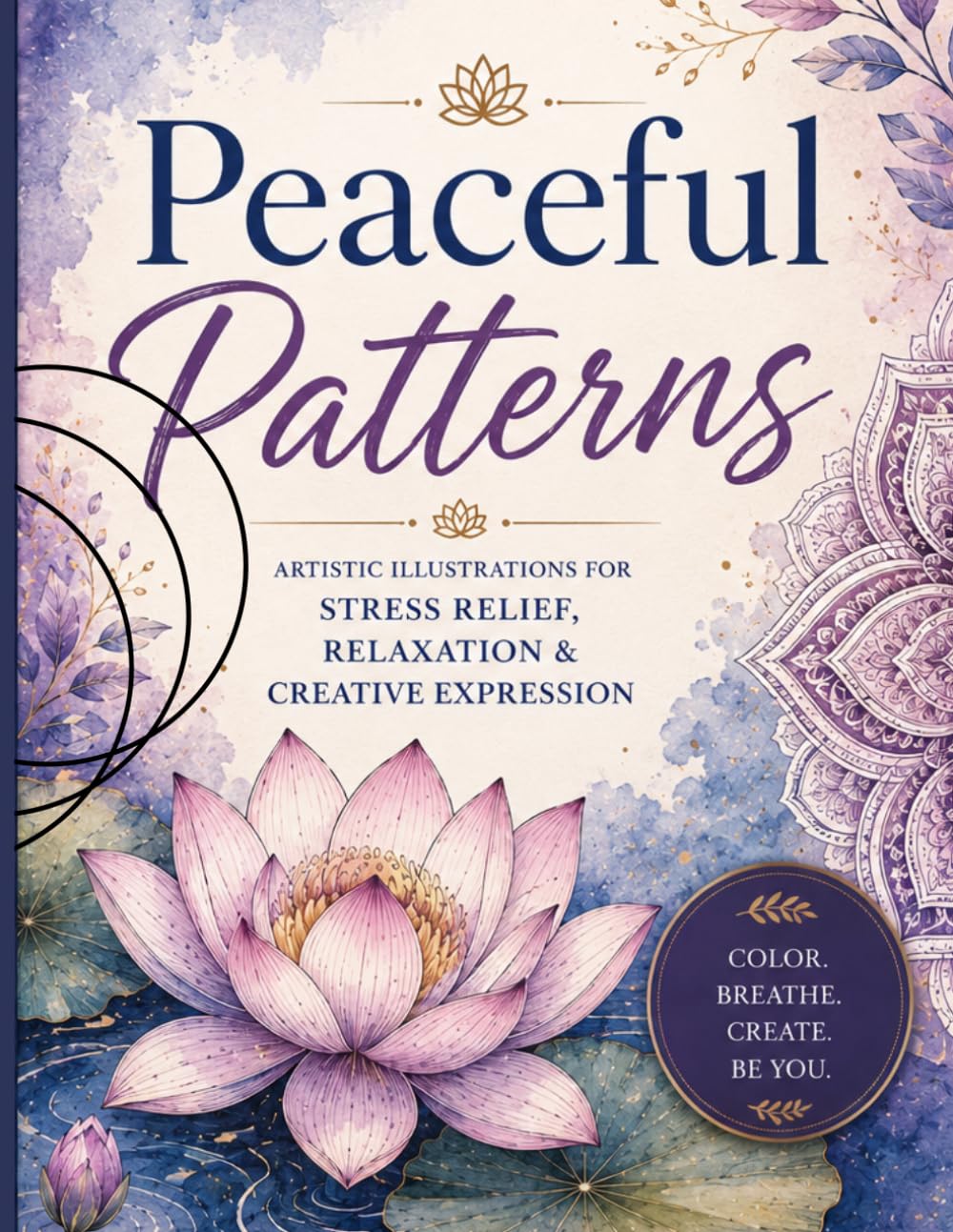 Peaceful Patterns: Artistic Illustrations for Stress Relief, Relaxation & Creative Expression