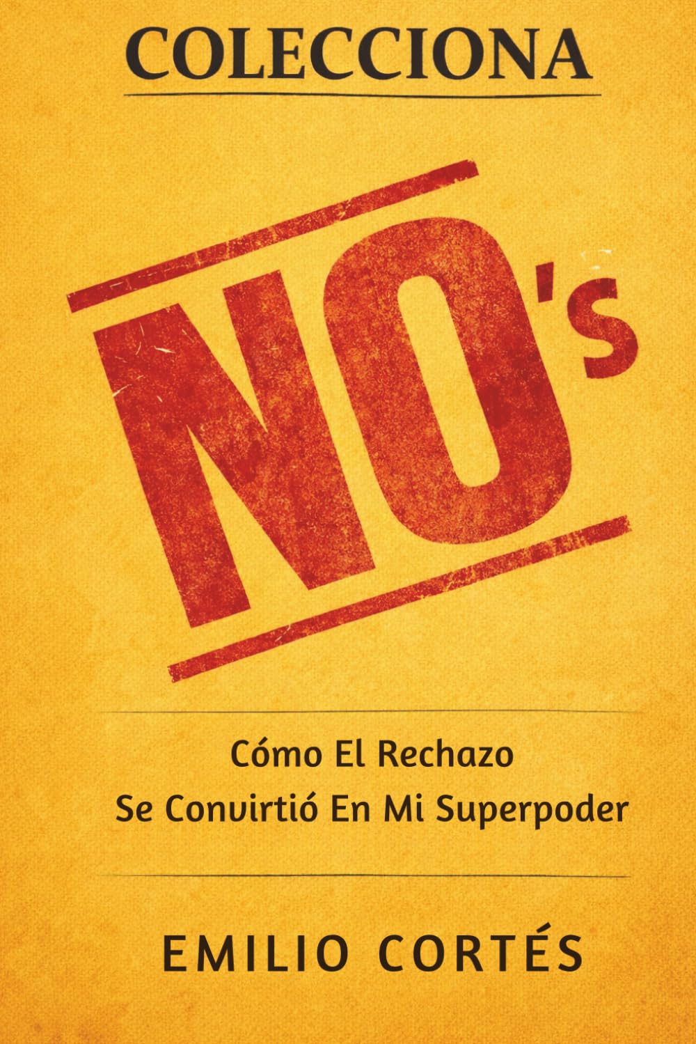 Colecciona No's: Cómo El Rechazo Se Convirtió En Mi Superpoder
