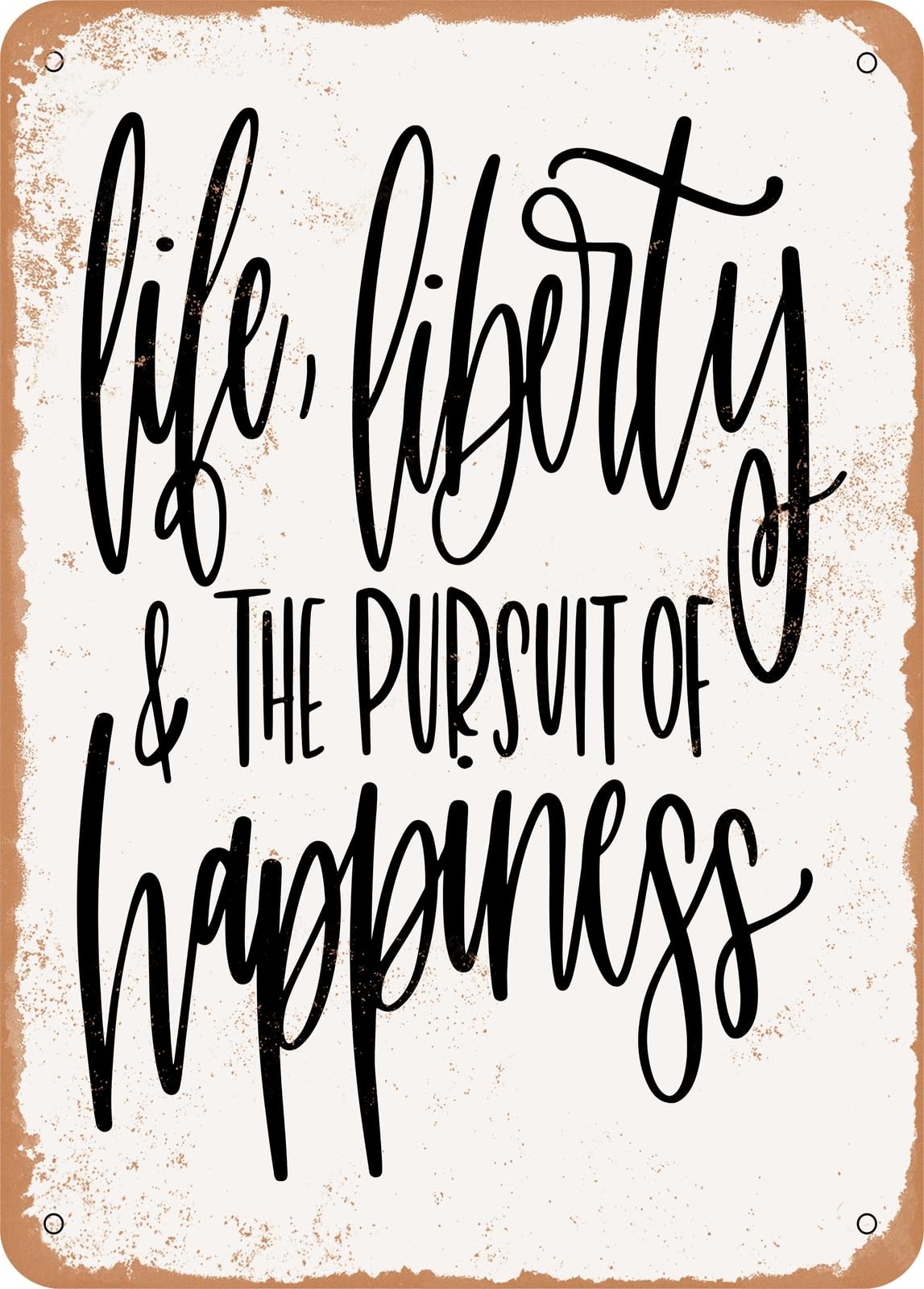 Miaomansenstore Metal Sign - Life Liberty And The Pursuit Of Happiness - Vintage Look Home Decor