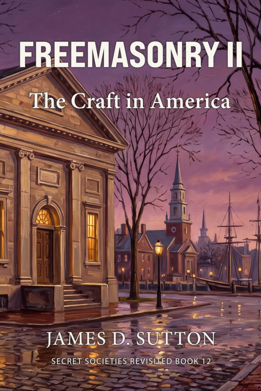 Freemasonry II: The Craft in America (Secret Societies Revisited)