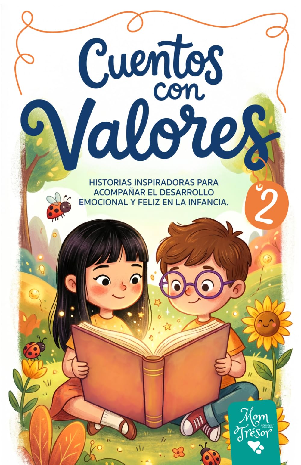 Cuentos con Valores para Niños y Niñas 2: Historias inspiradoras para acompañar el desarrollo emocional y feliz en la infancia