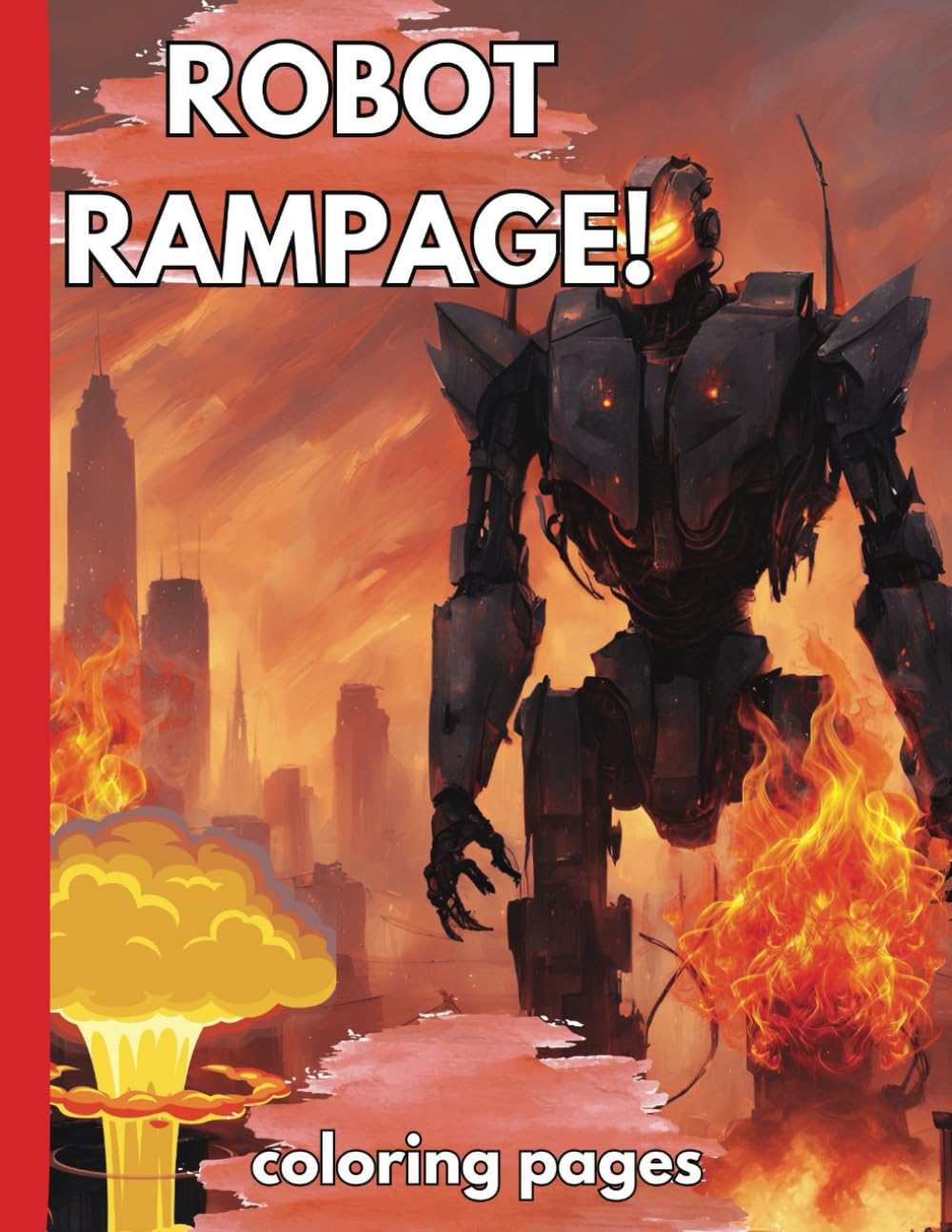 Robot Rampage Coloring Book: Color your way through an epic adventure where you’ll outsmart mischievous robots and save the world from their high-tech ... creativity—are you ready to join the mission?