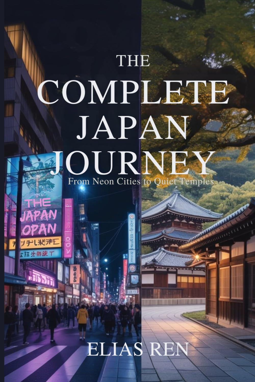 The Complete Japan Journey: From Neon Cities to Quiet Temples