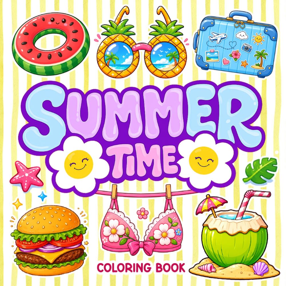 Summer Time Coloring Book: A Cute and Relaxing Summer Coloring Book Featuring Tropical Beaches, Sweet Treats, Cozy Vacation Moments, and Sunny Adventures for All Ages