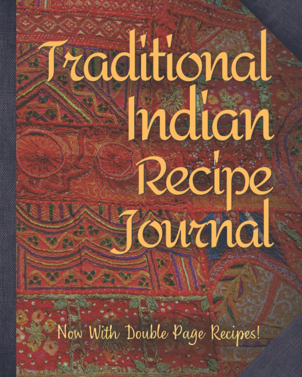 Traditional Indian Recipe Journal: Create or Collect Your Favorite Recipes In This Blank Recipe Journal Notebook. The Perfect Gift For Any Curry Cook!