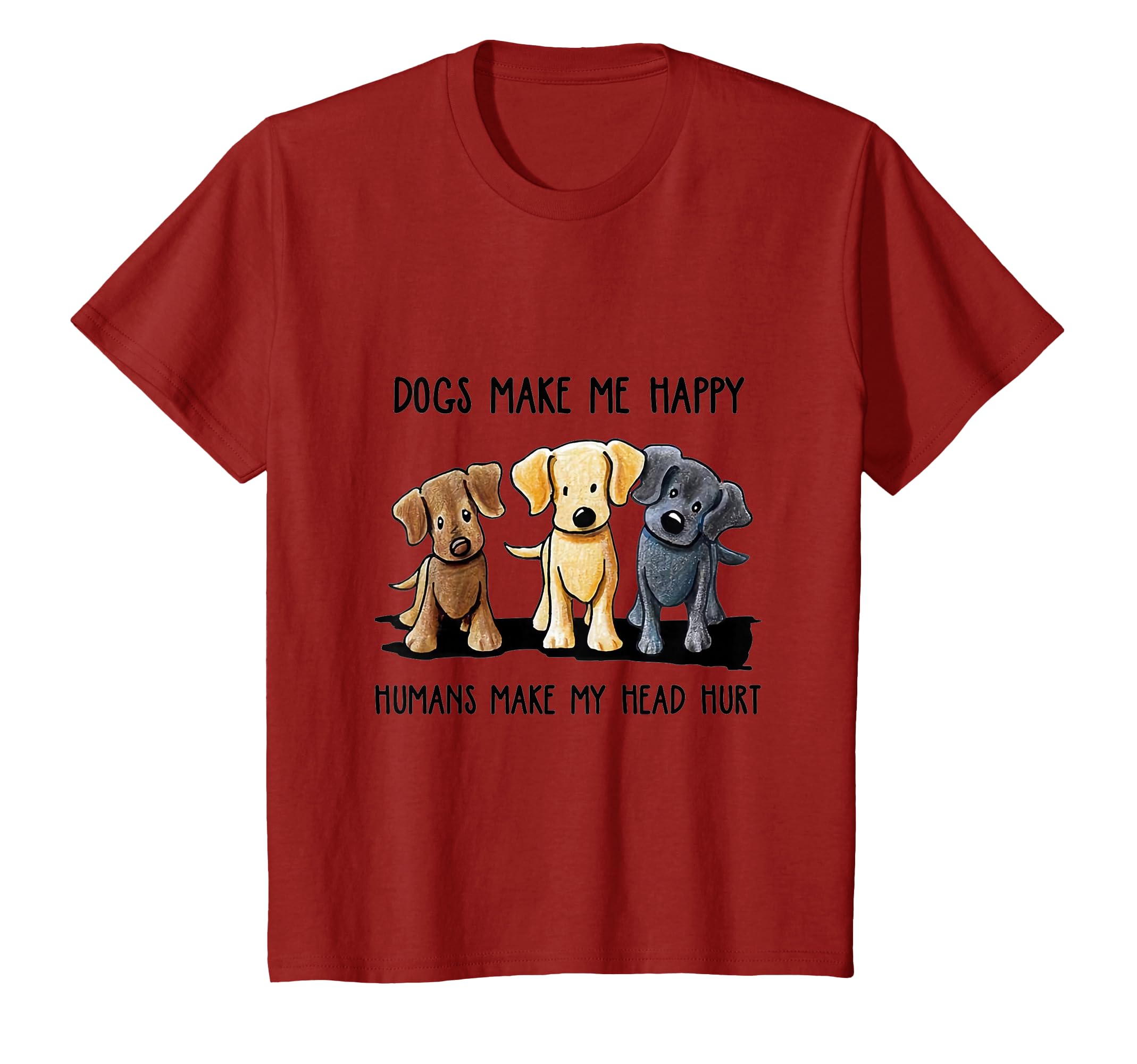 Dogs Makes Me Happy Humans Make My Head Hurt T-Shirt T-Shirt