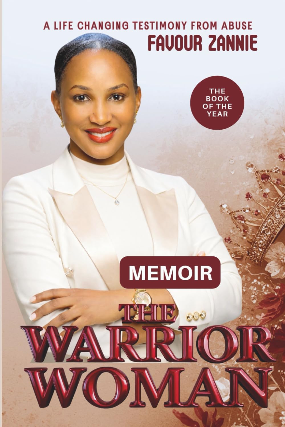 THE WARRIOR WOMAN: Breaking Free from Abuse Through Faith and Courage - Memoir - Part One